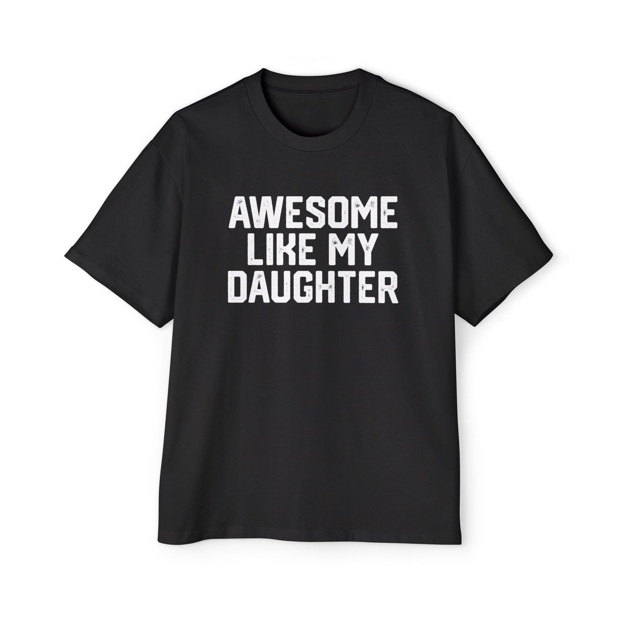 Awesome Like Daughter Oversized Tee