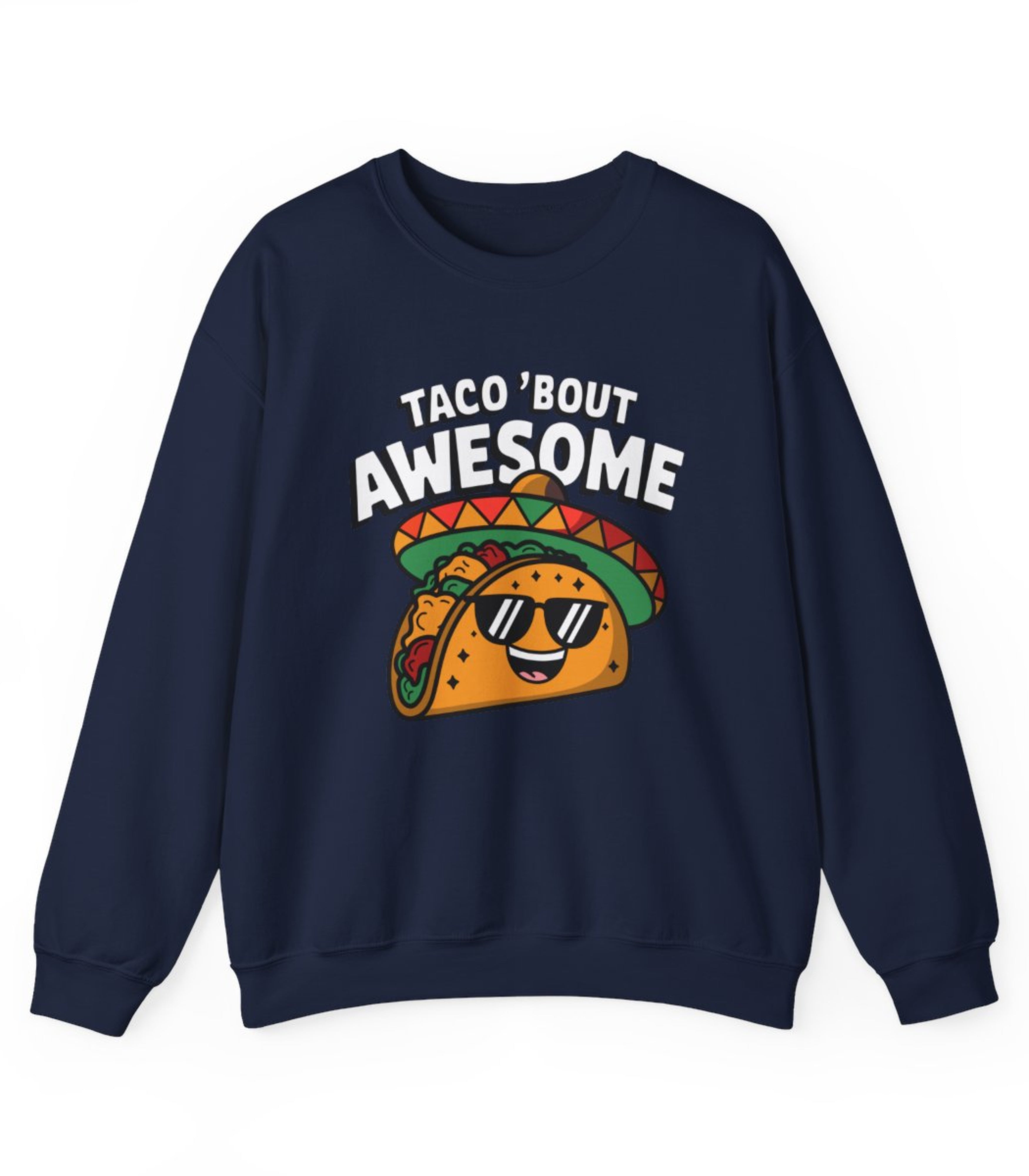 Taco' Bout Awesome Sweatshirt