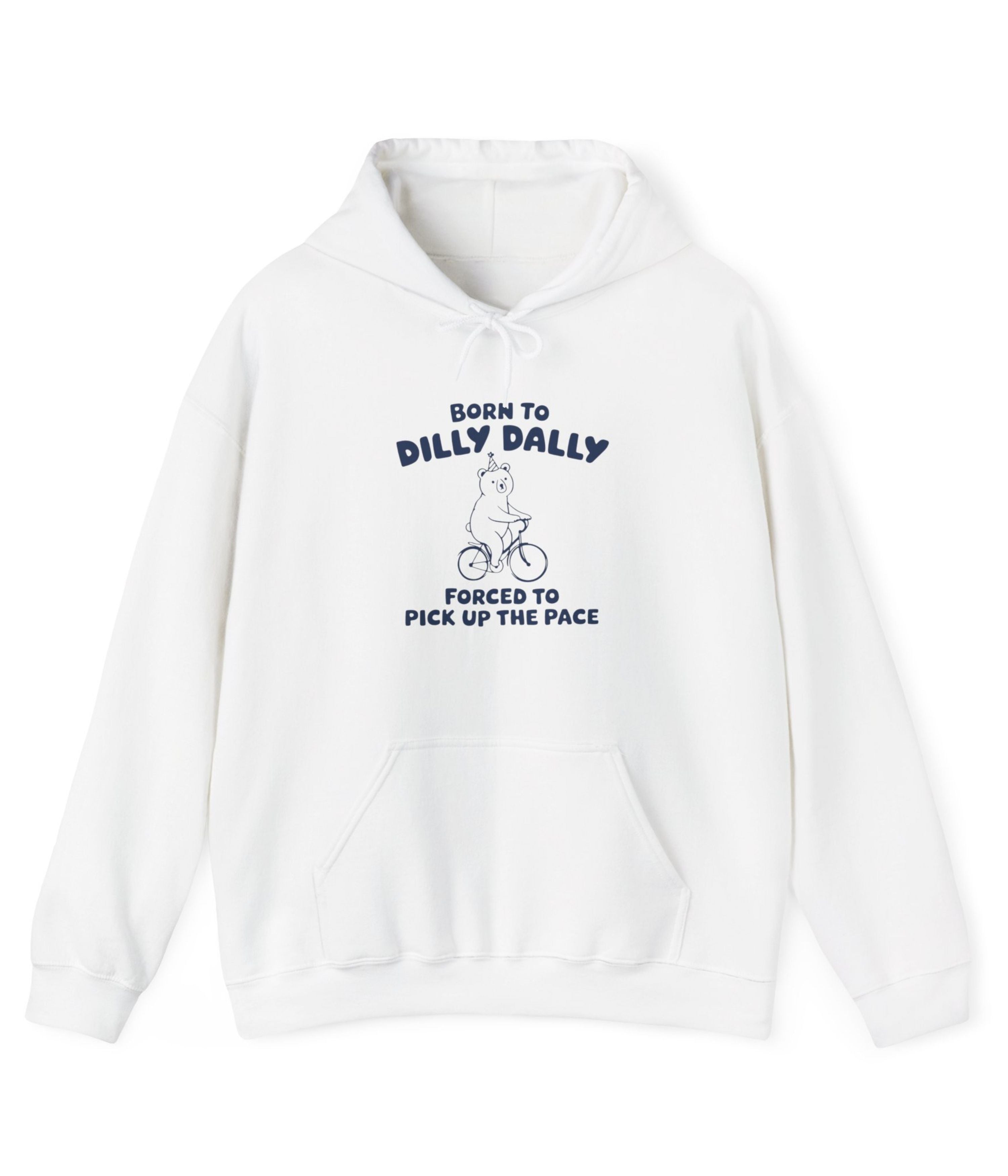 Born To Dilly Dally Hoodie