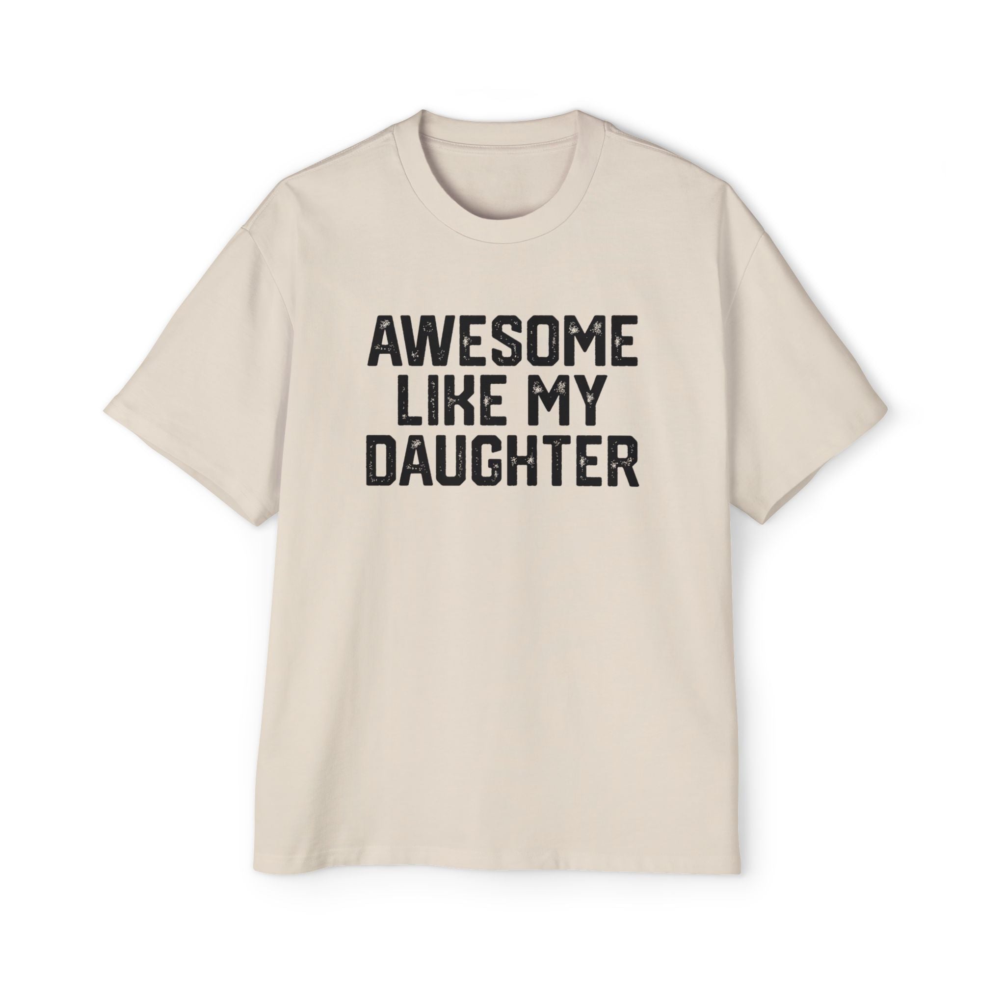 Awesome Like Daughter Oversized Tee