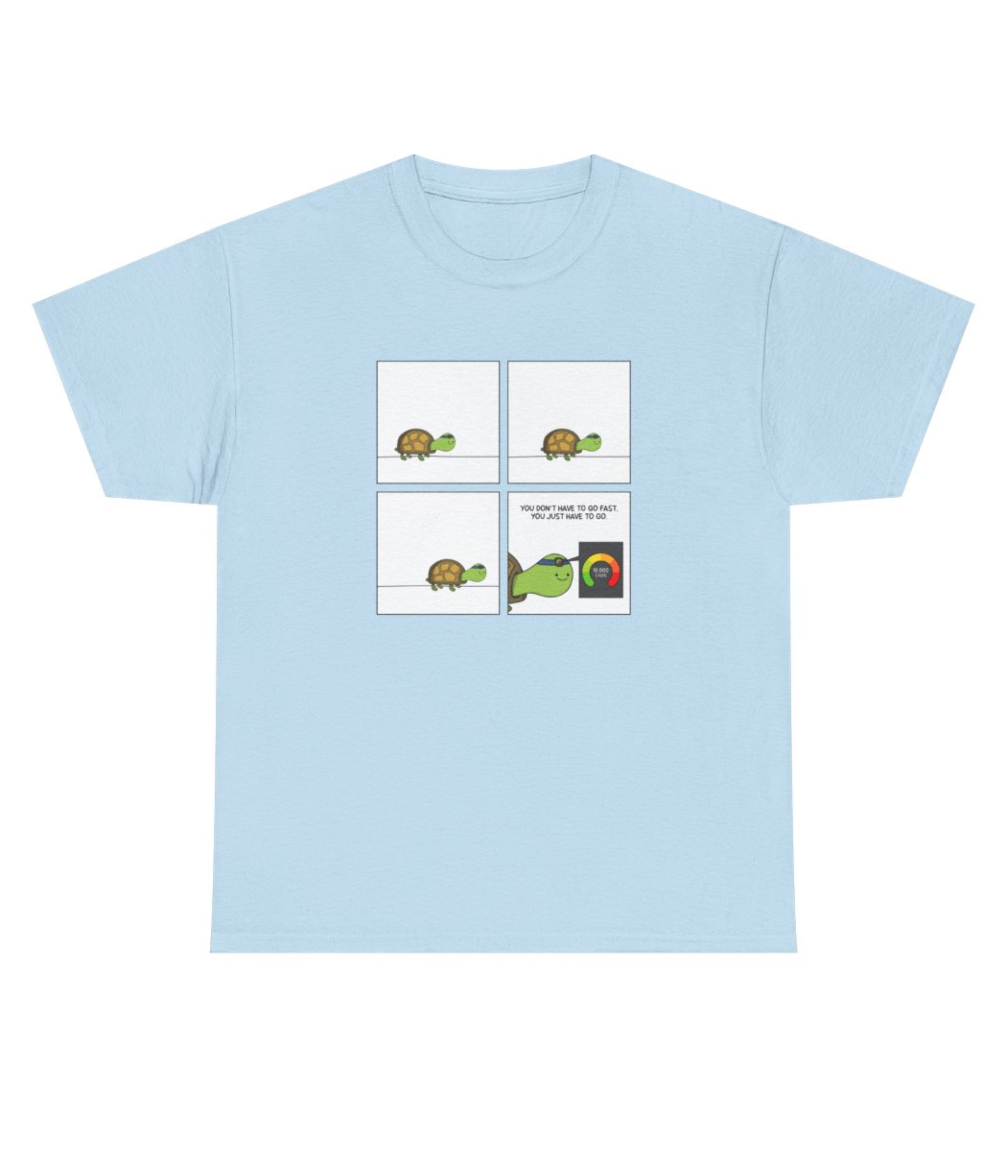 You Don't Have To Go Fast. You Just Have To Go T-Shirt