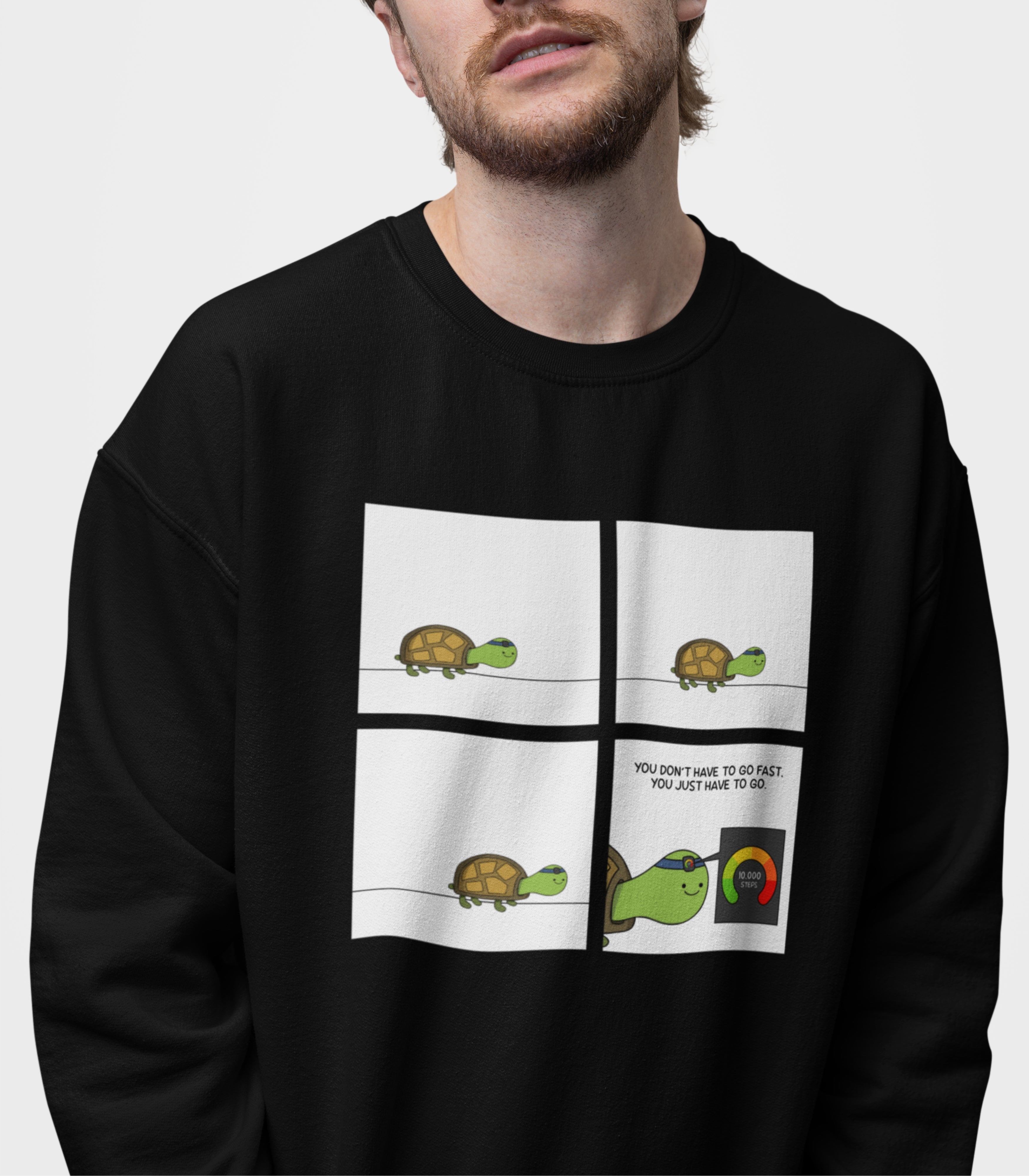 You Don't Have To Go Fast. You Just Have To Go Sweatshirt