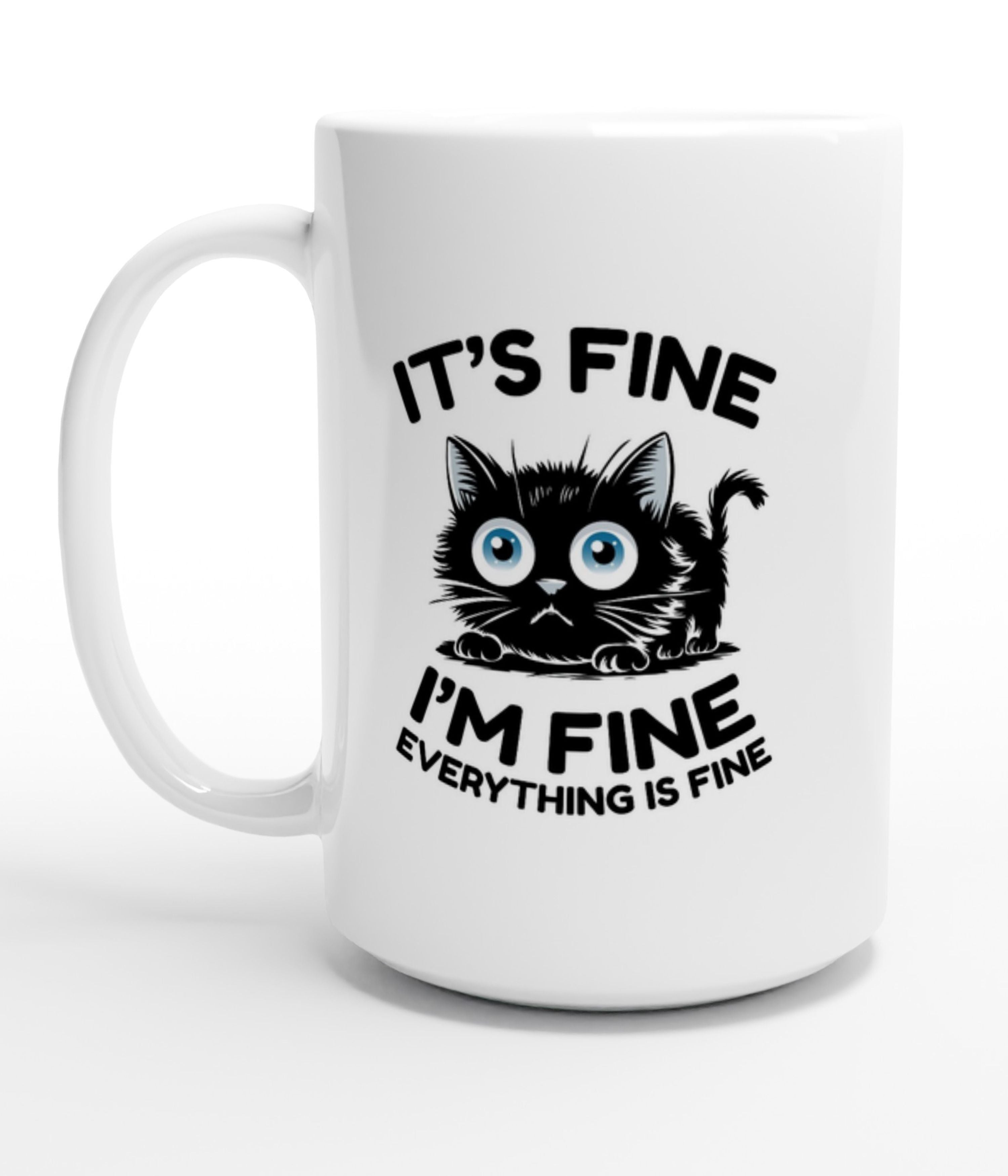 Everything Is Fine White 15oz Mug