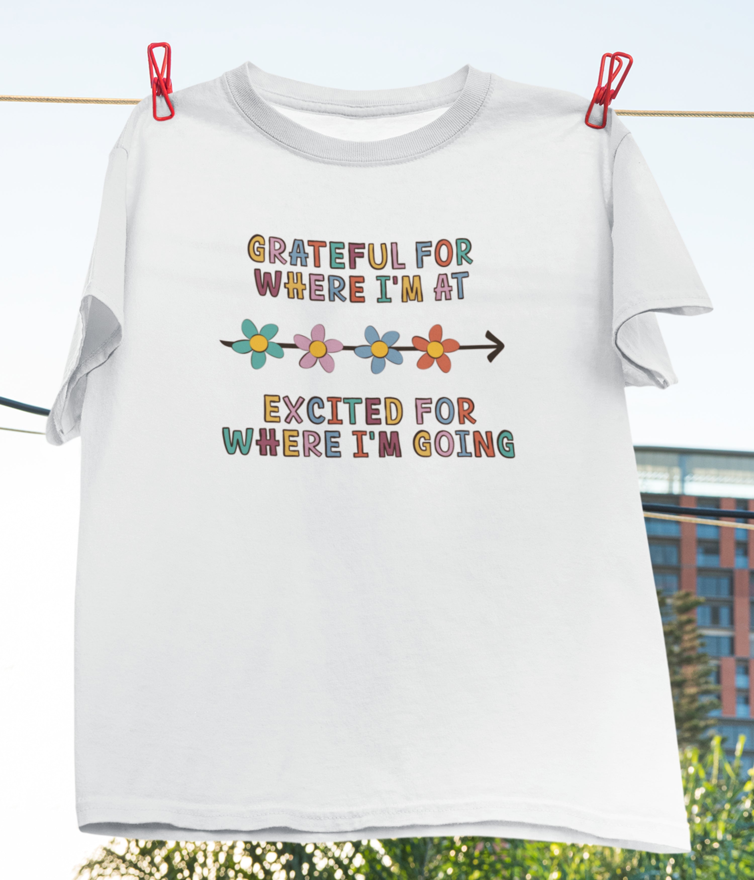 Grateful for where i'm at, Excited for where i'm going T-Shirt
