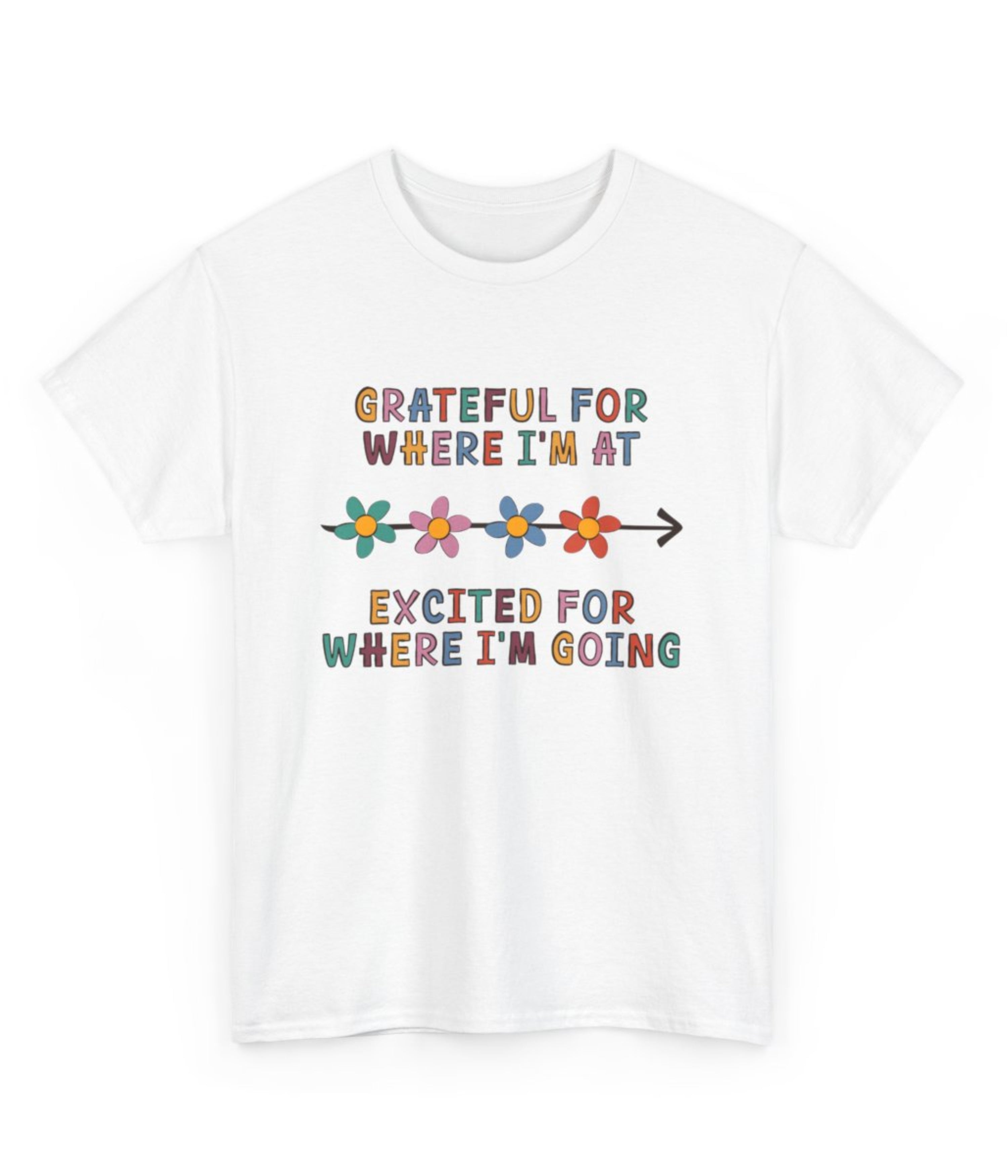 Grateful for where i'm at, Excited for where i'm going T-Shirt