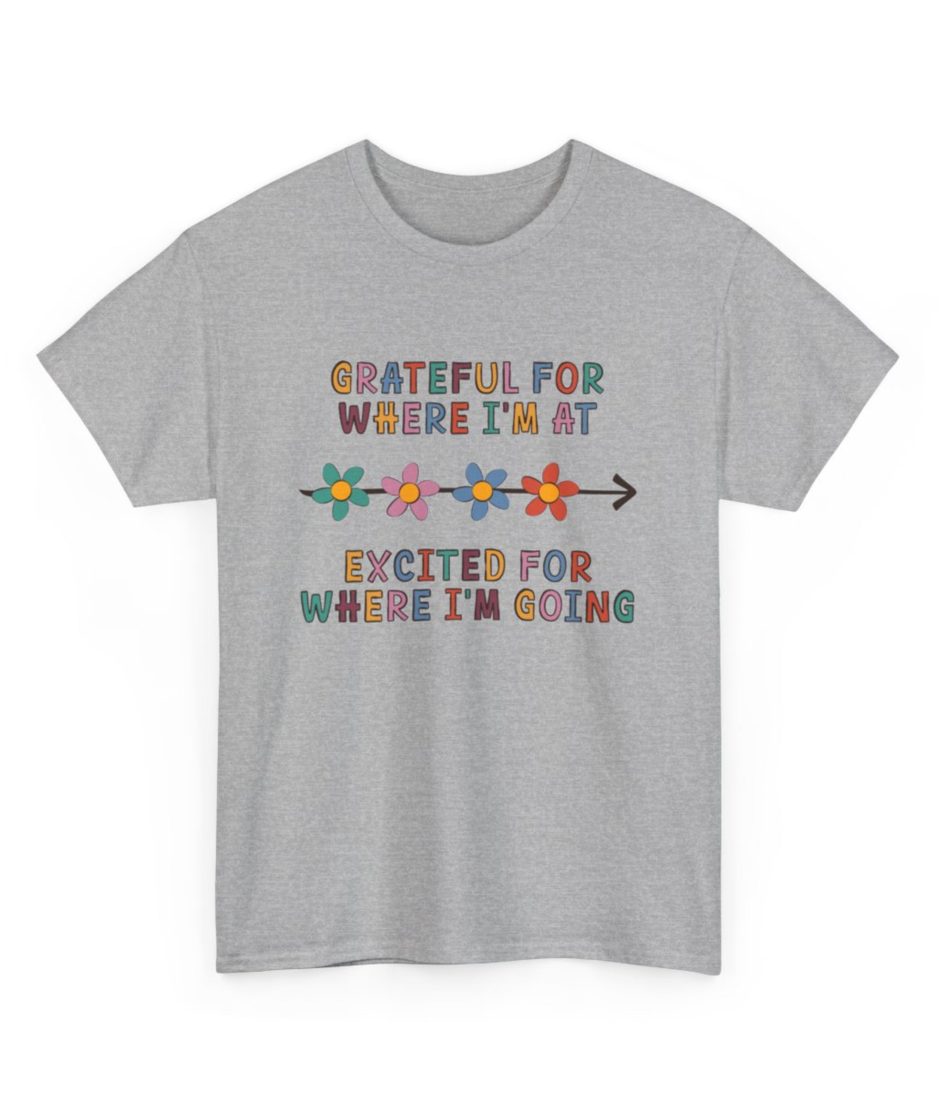 Grateful for where i'm at, Excited for where i'm going T-Shirt