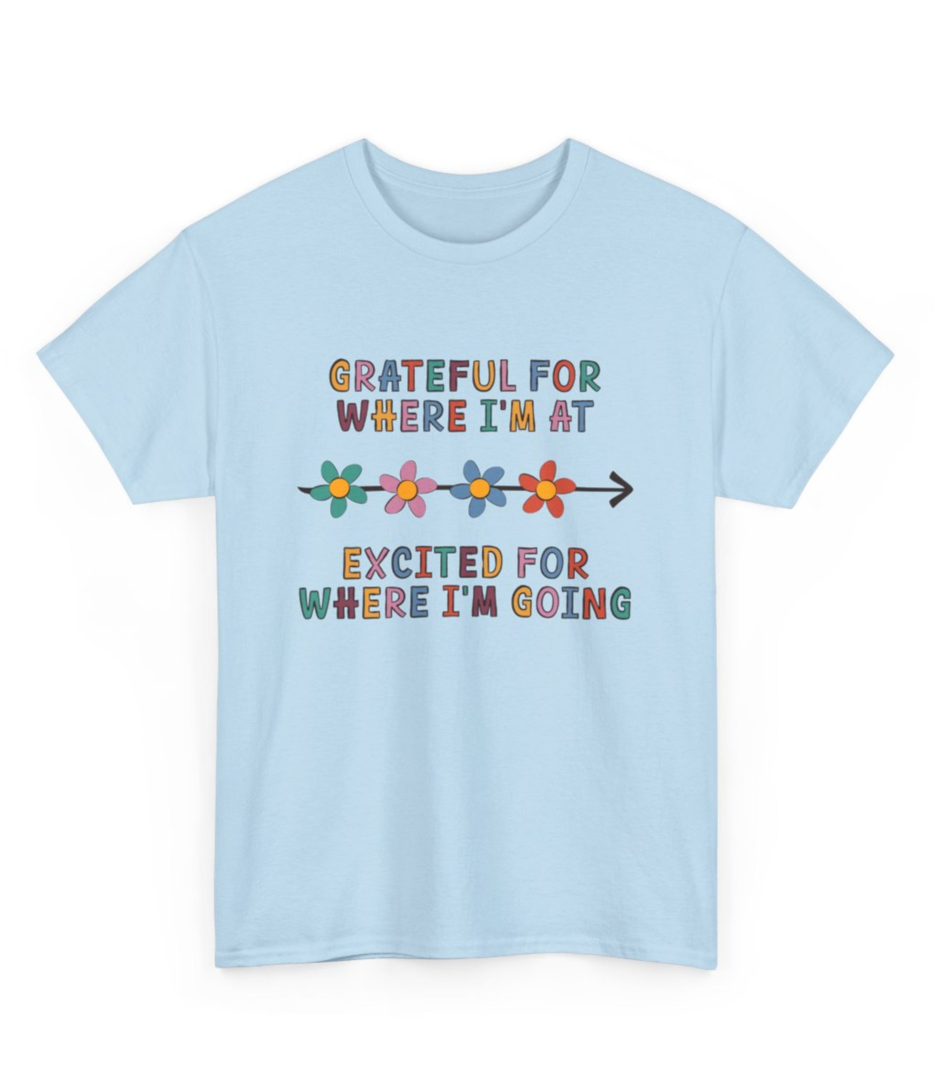 Grateful for where i'm at, Excited for where i'm going T-Shirt