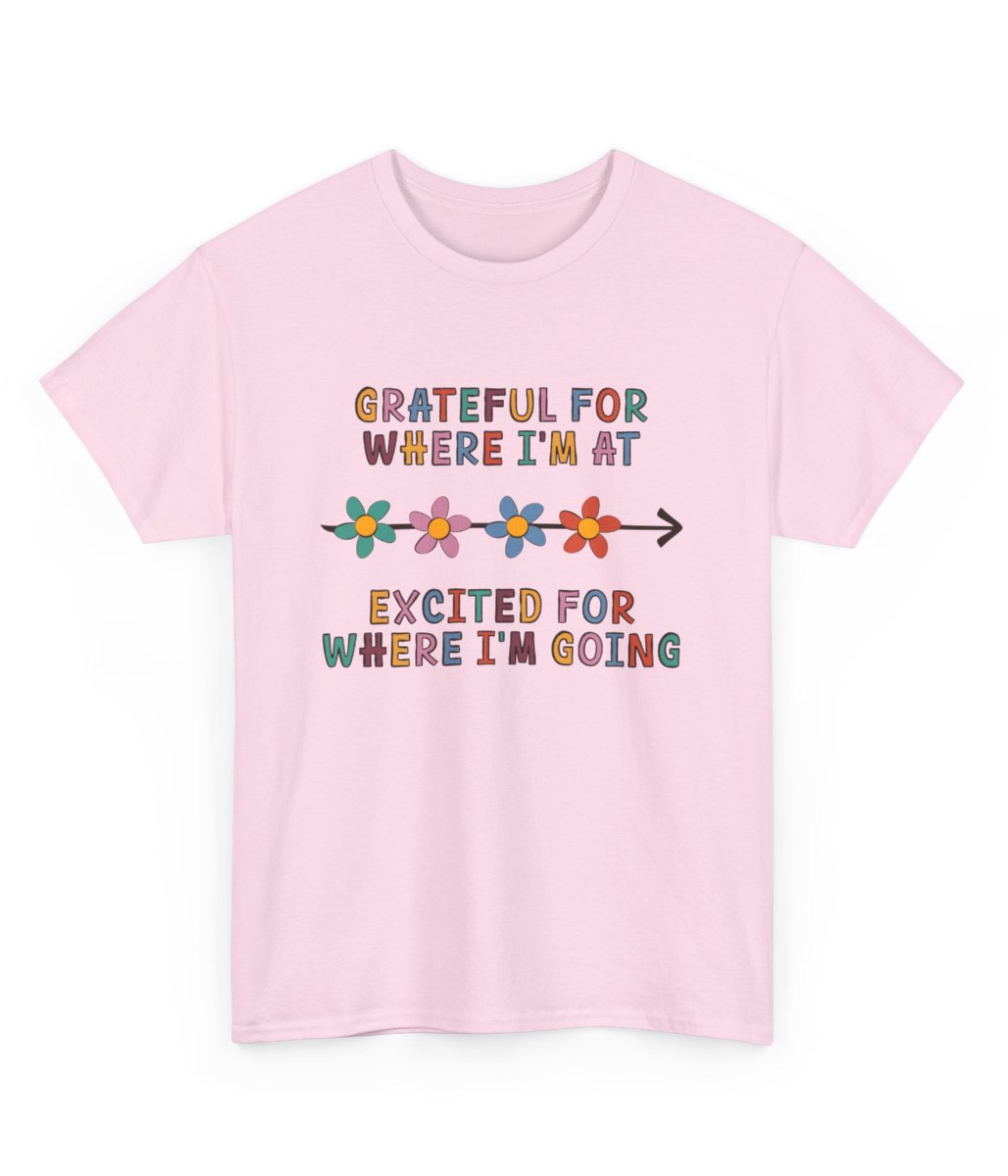 Grateful for where i'm at, Excited for where i'm going T-Shirt