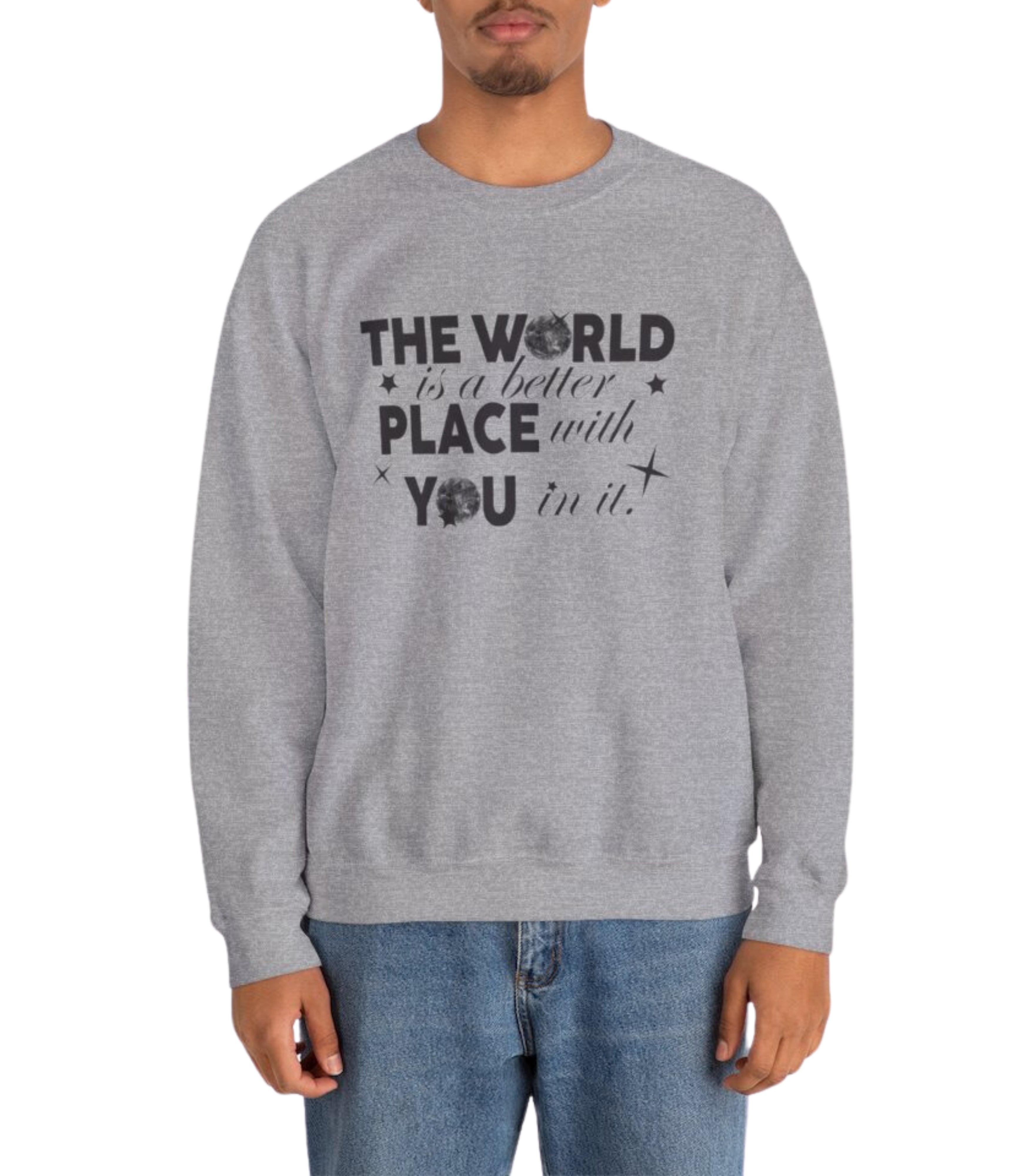 The World Is A Better Place With You In Sweatshirt