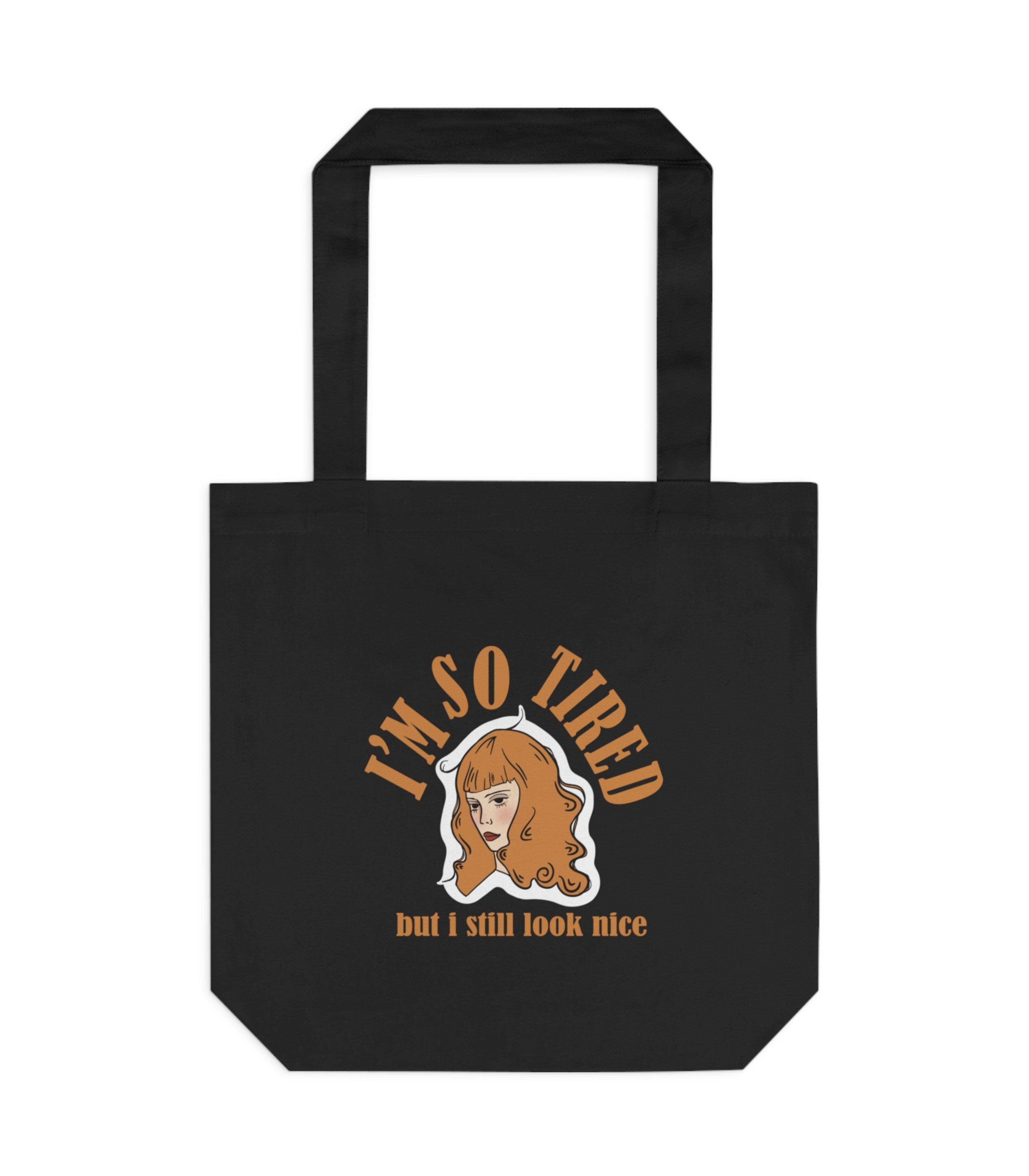 I'm So Tired But I Still Look Nice Tote Bag
