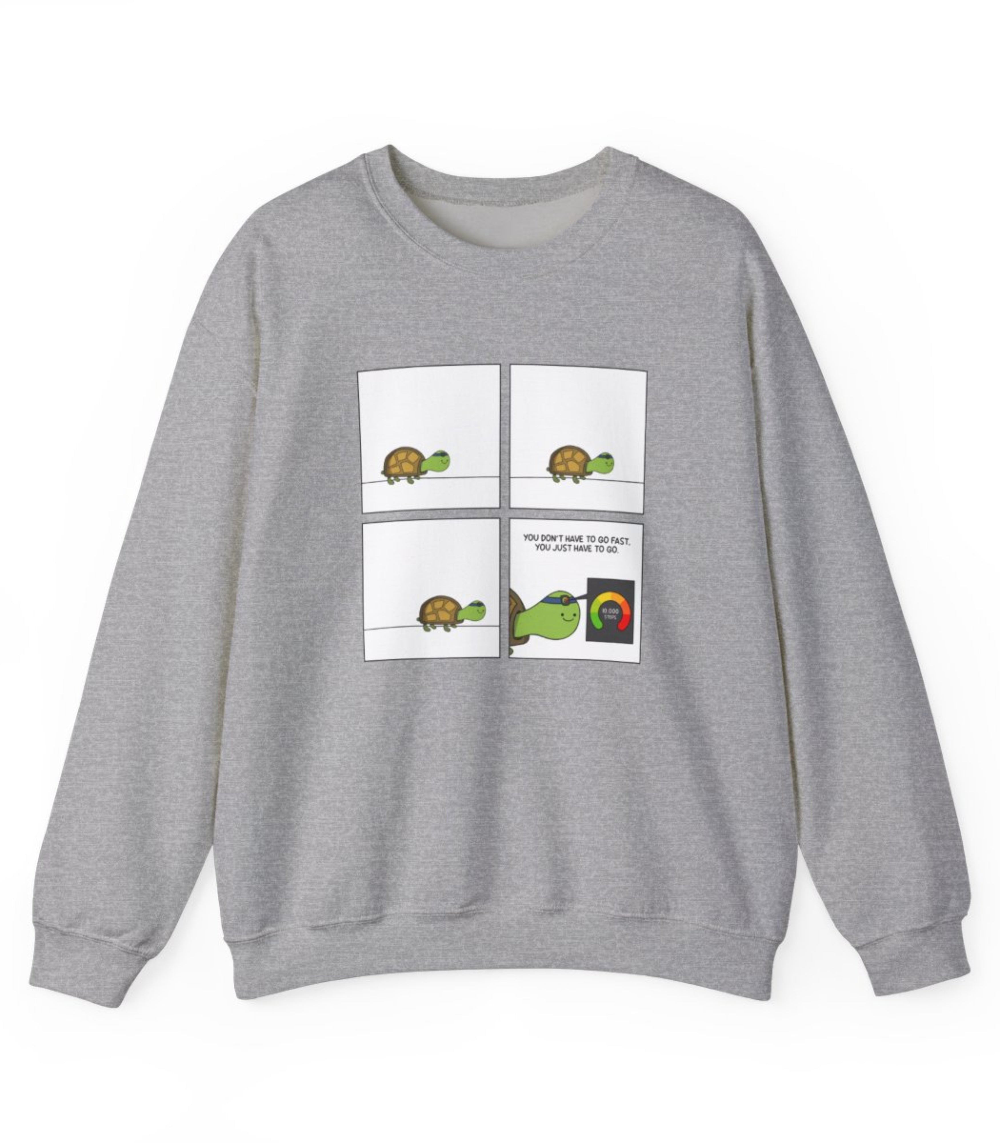 You Don't Have To Go Fast. You Just Have To Go Sweatshirt