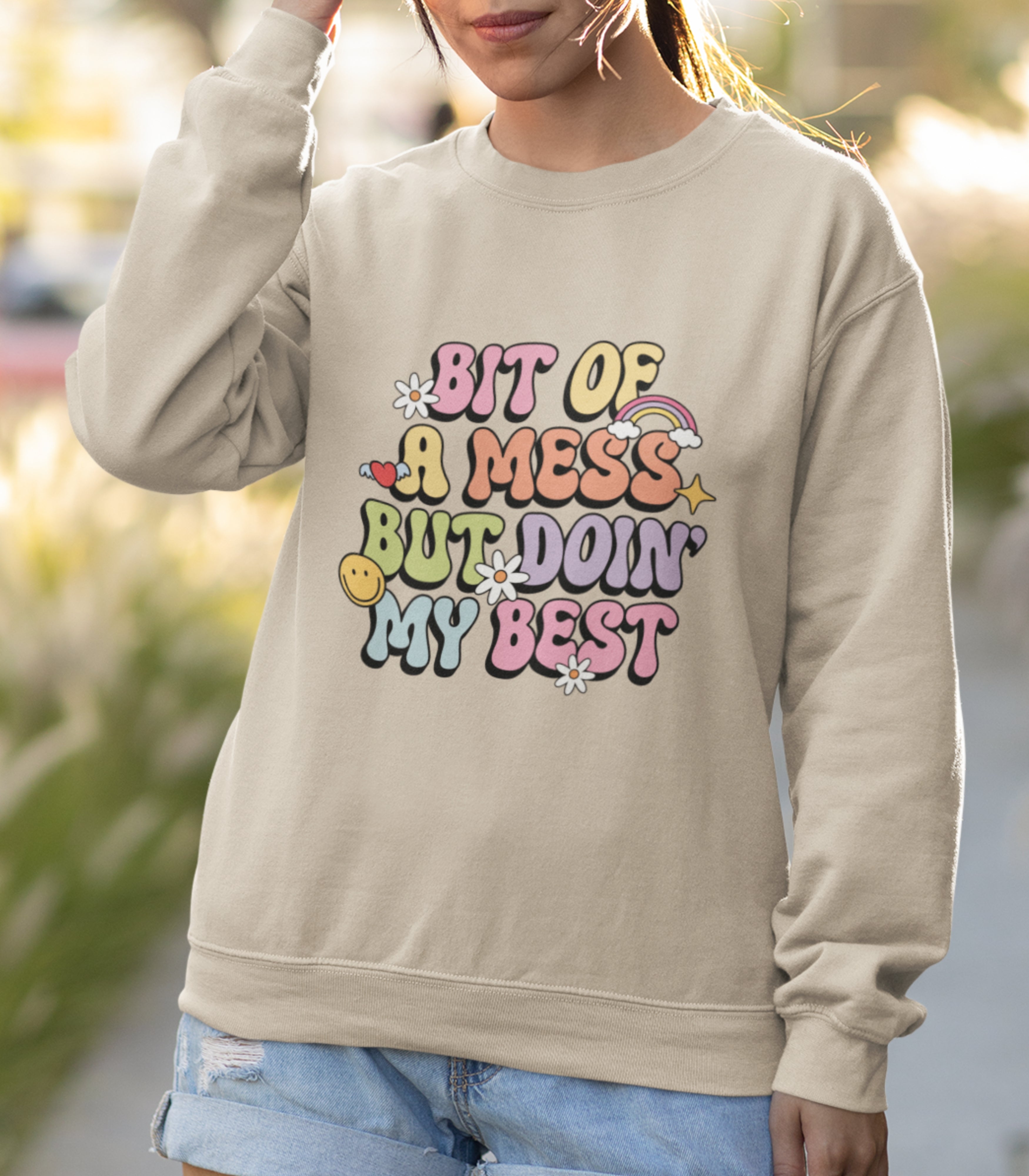 Bit Of A Mess But Doin My Best Sweatshirt