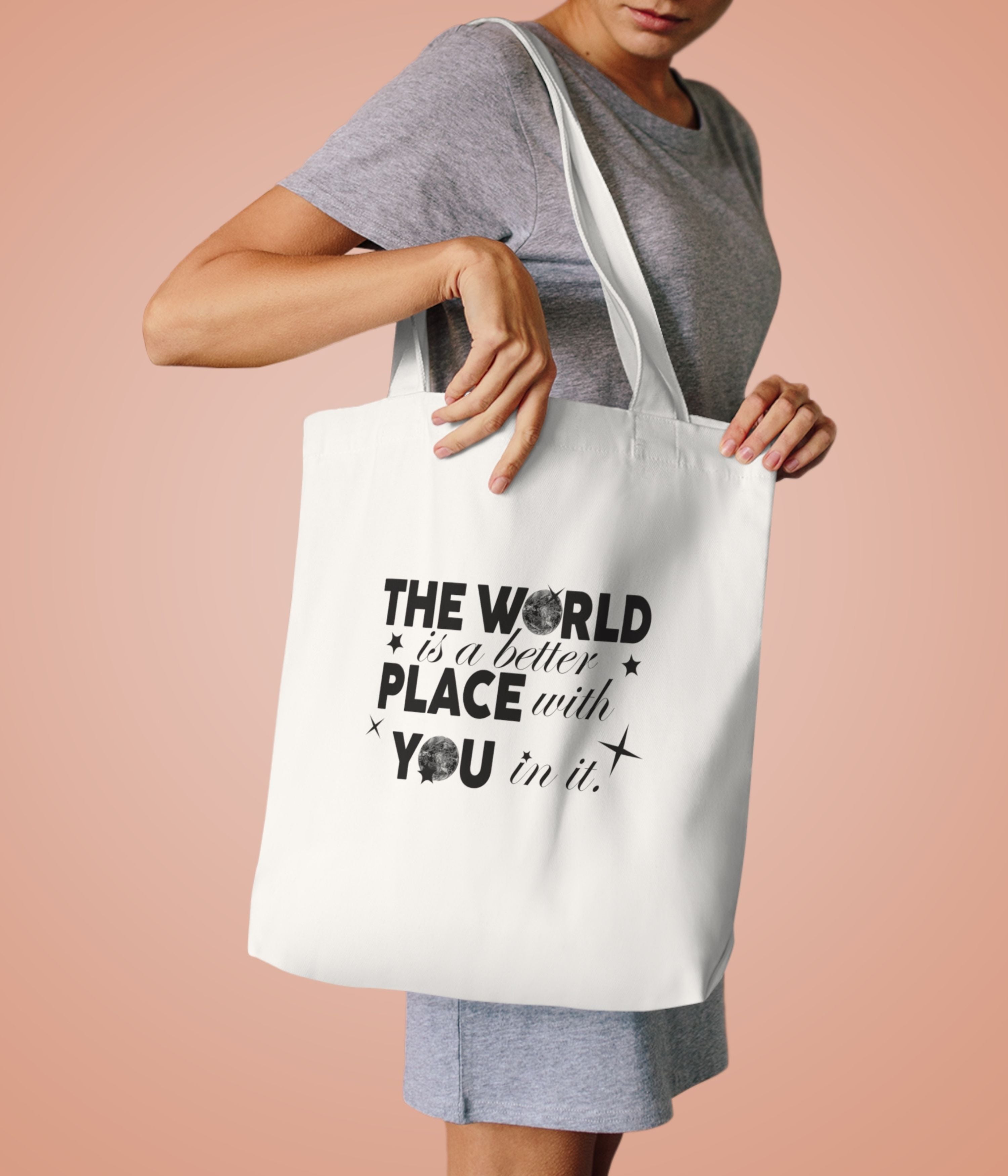 The World is a Better Place with You in Tote Bag