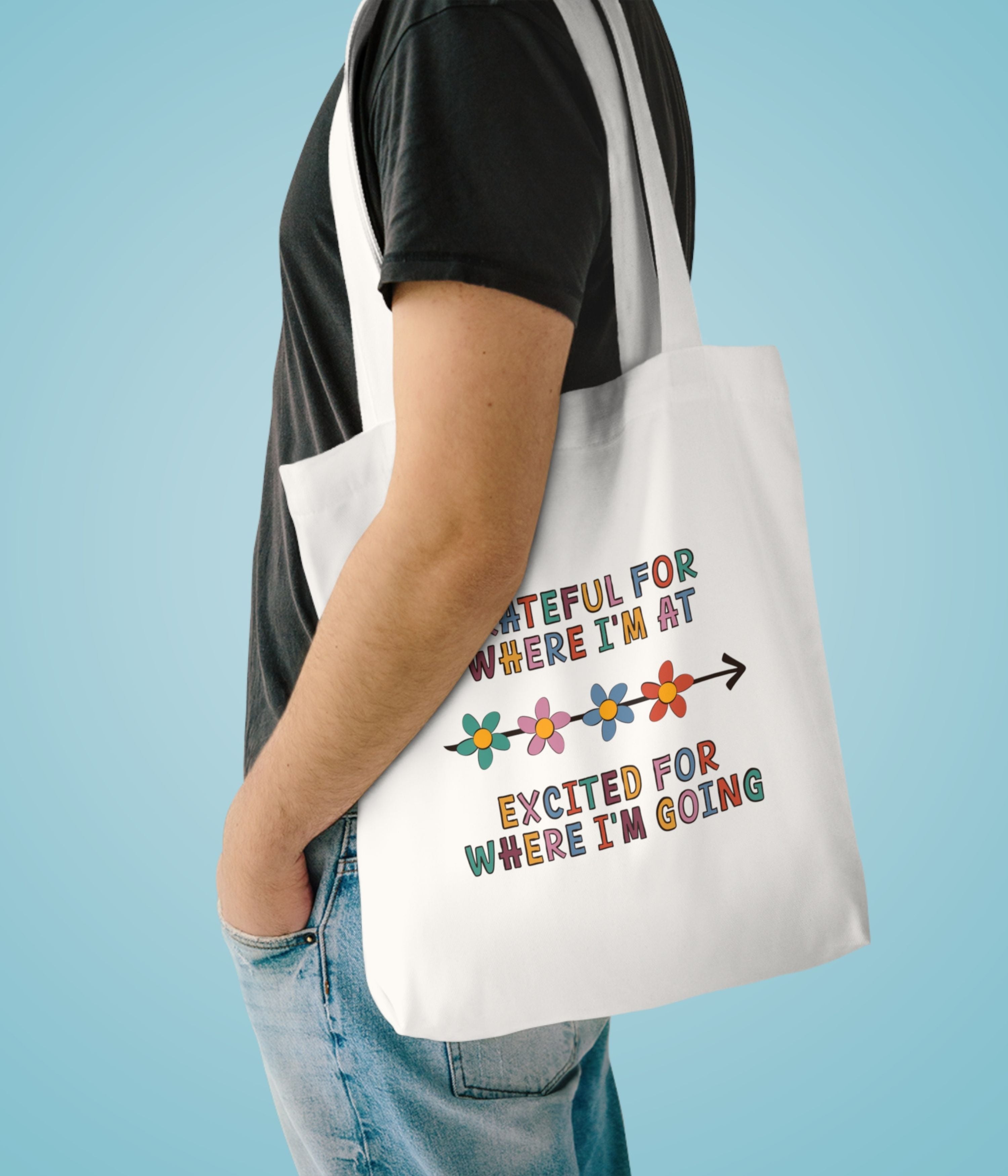 Grateful for where i'm at, Excited for where i'm going Tote Bag