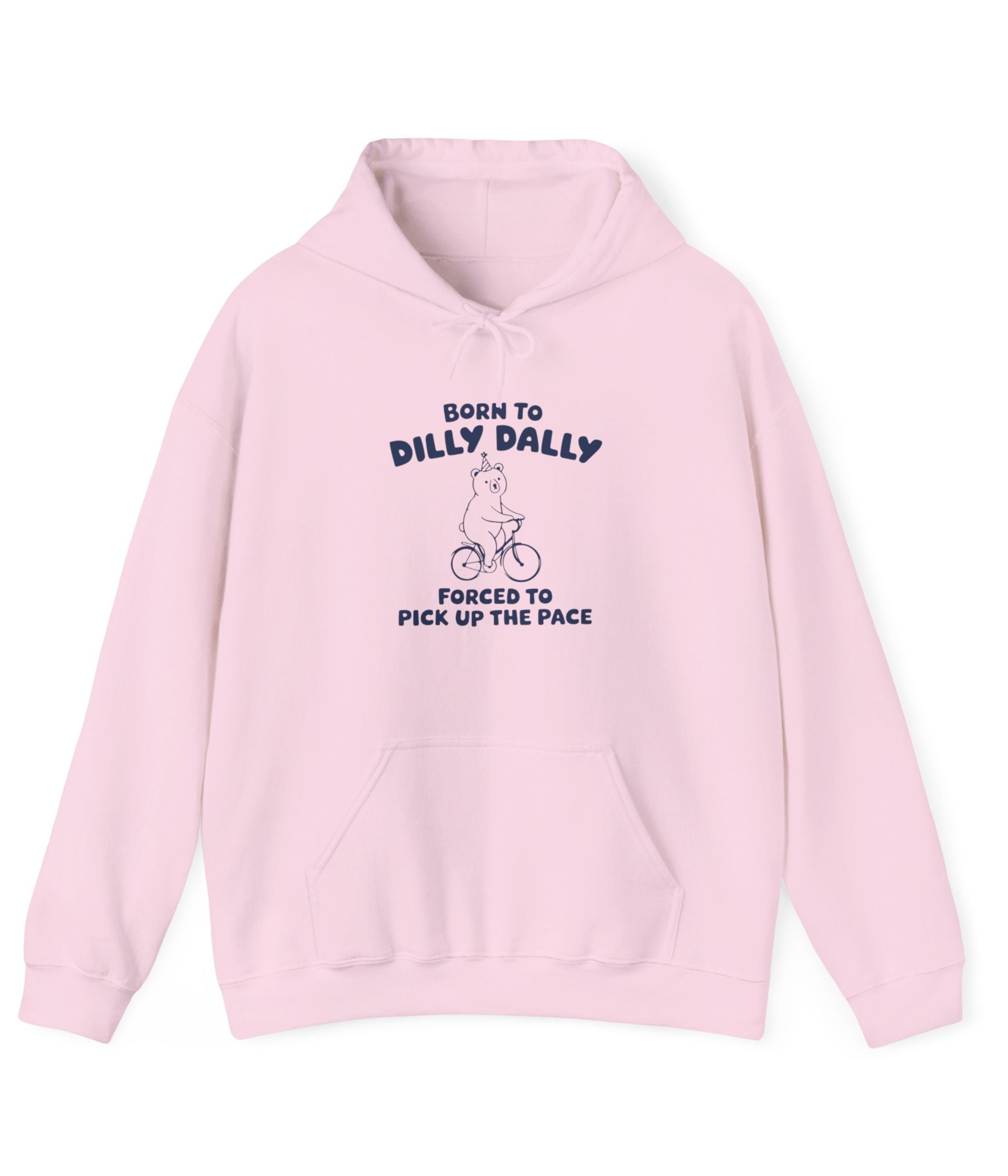 Born To Dilly Dally Hoodie