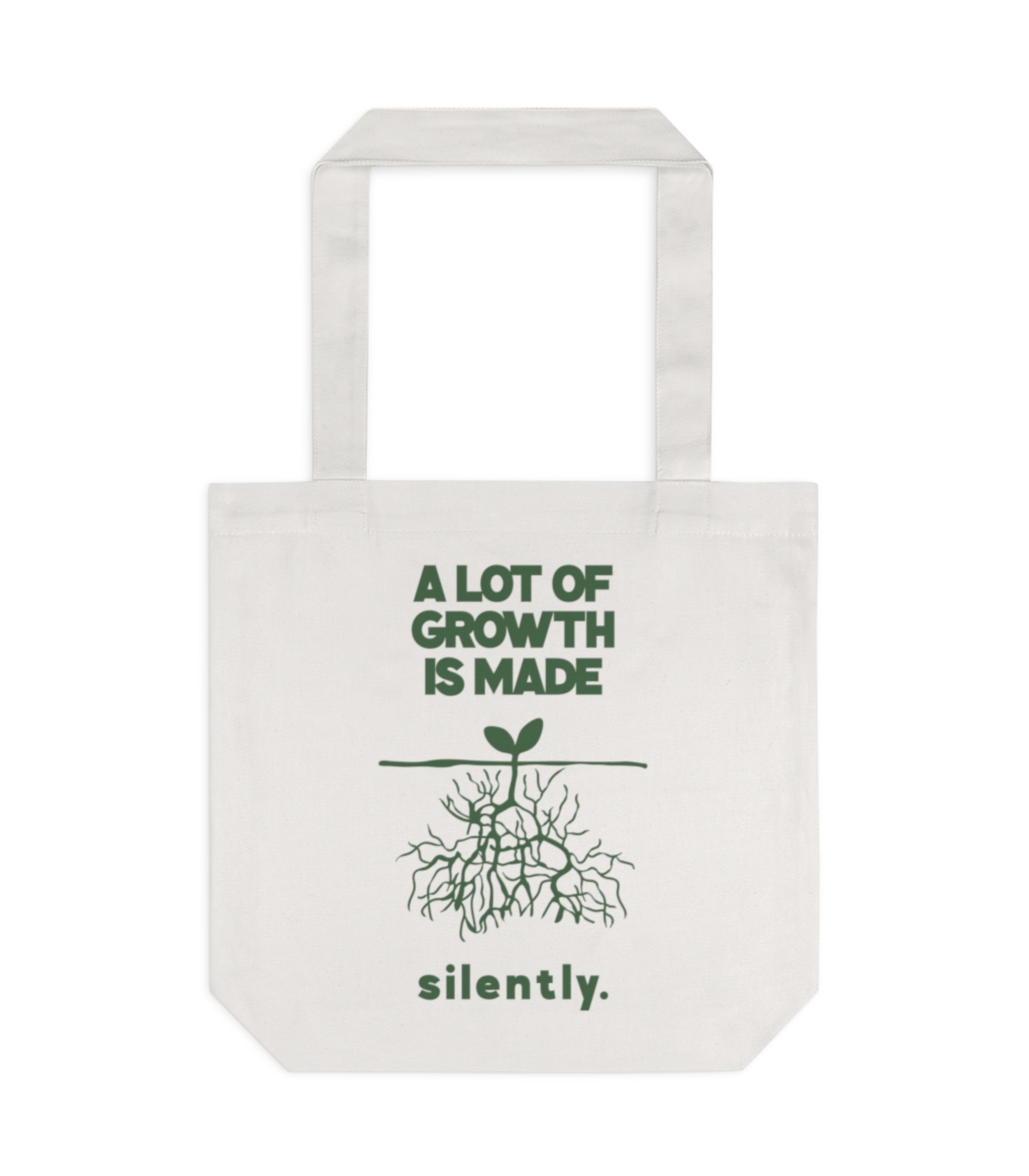A Lot Of Growth Is Made Silently Tote Bag