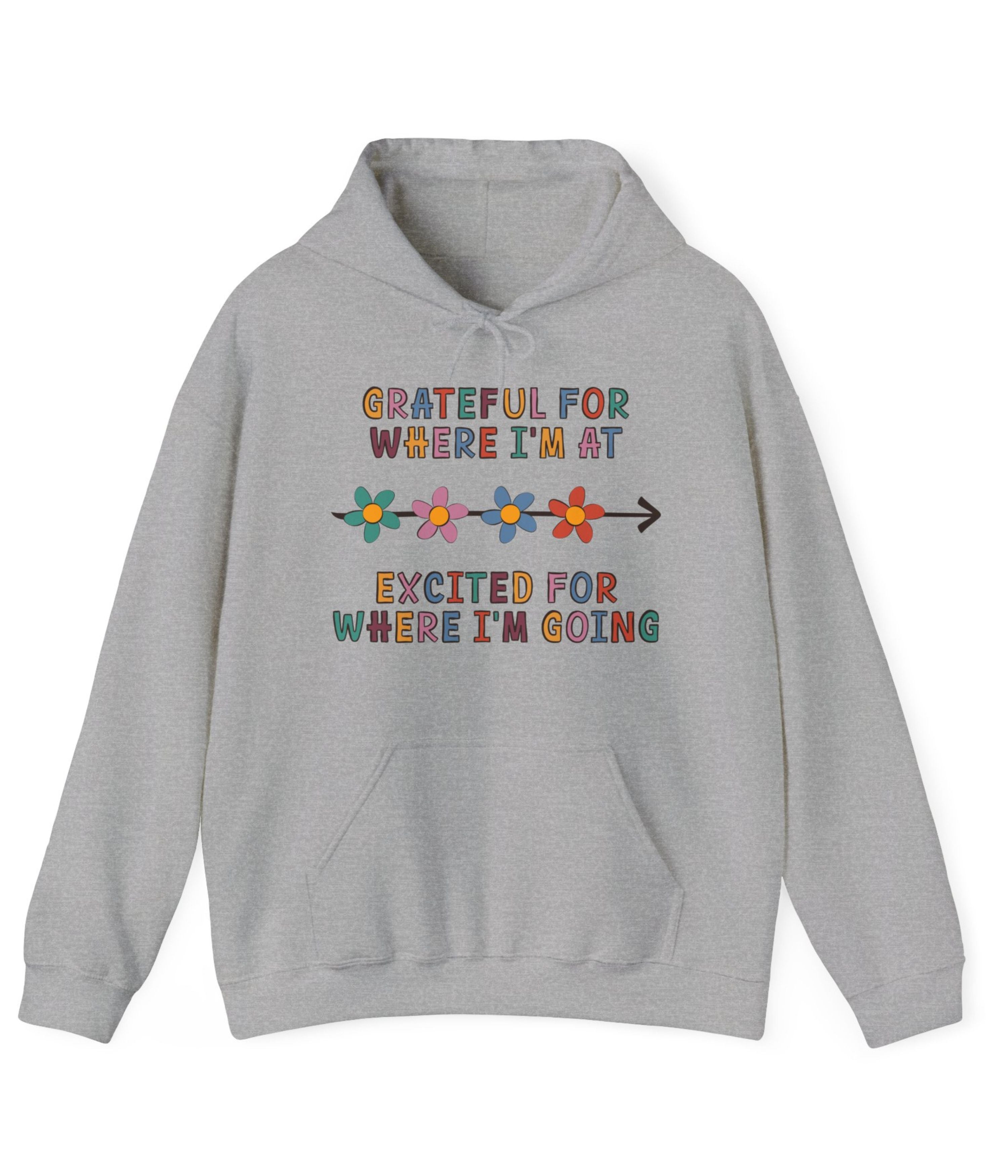 Grateful For Where I'm At, Excited For Where I'm Going Hoodie