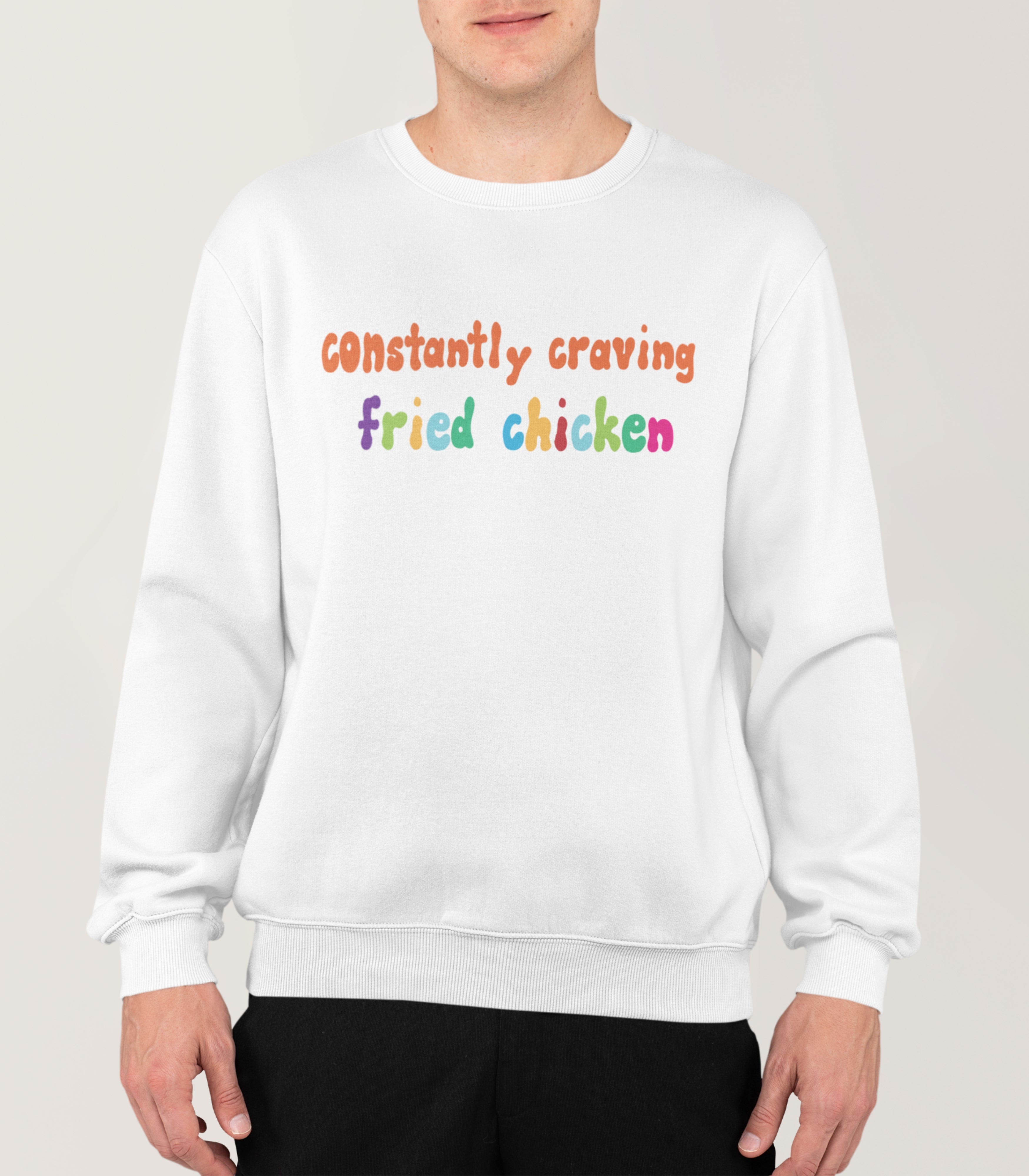 Constantly Craving Fried Chicken Sweatshirt