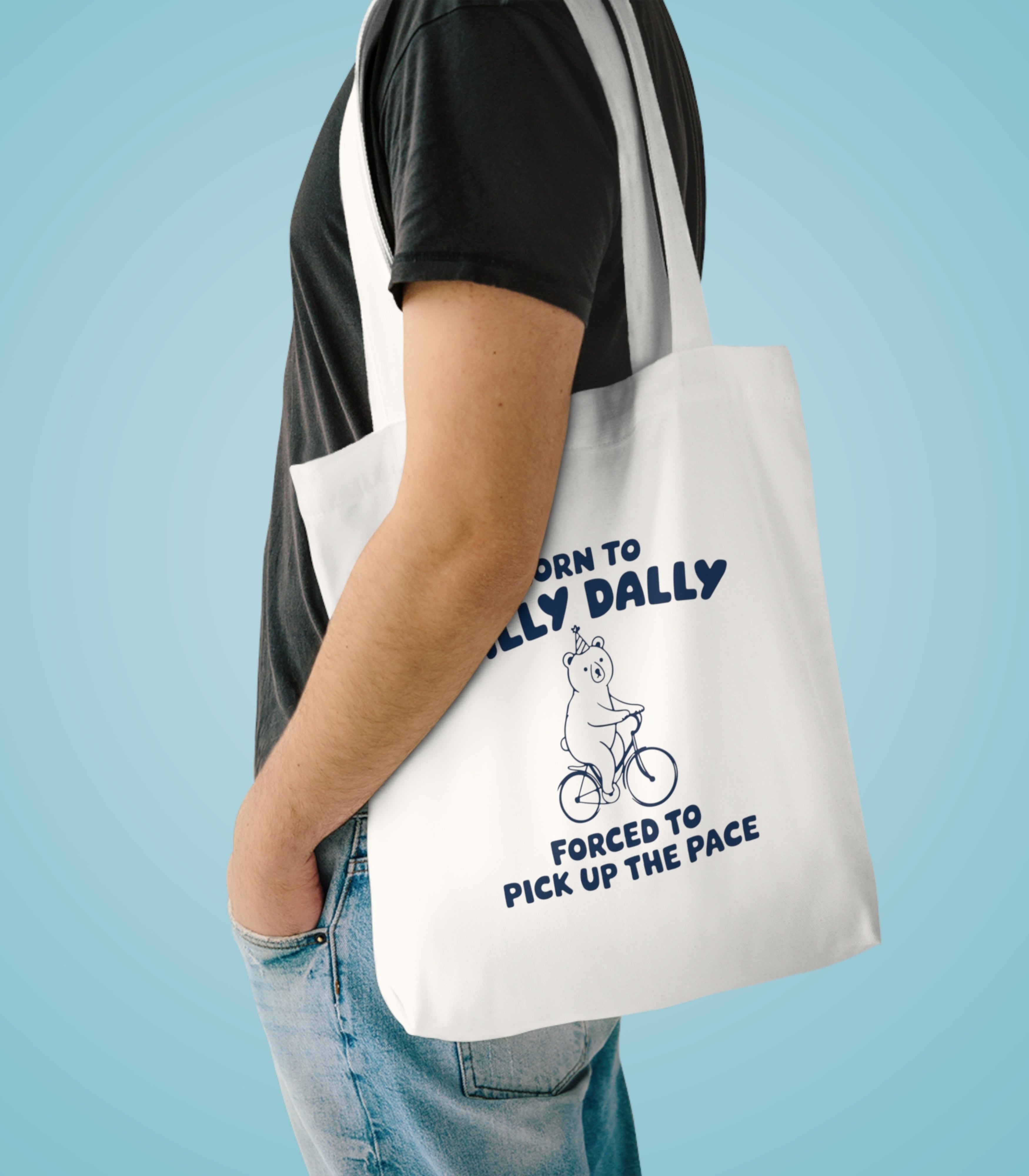 Born To Dilly Dally Tote Bag
