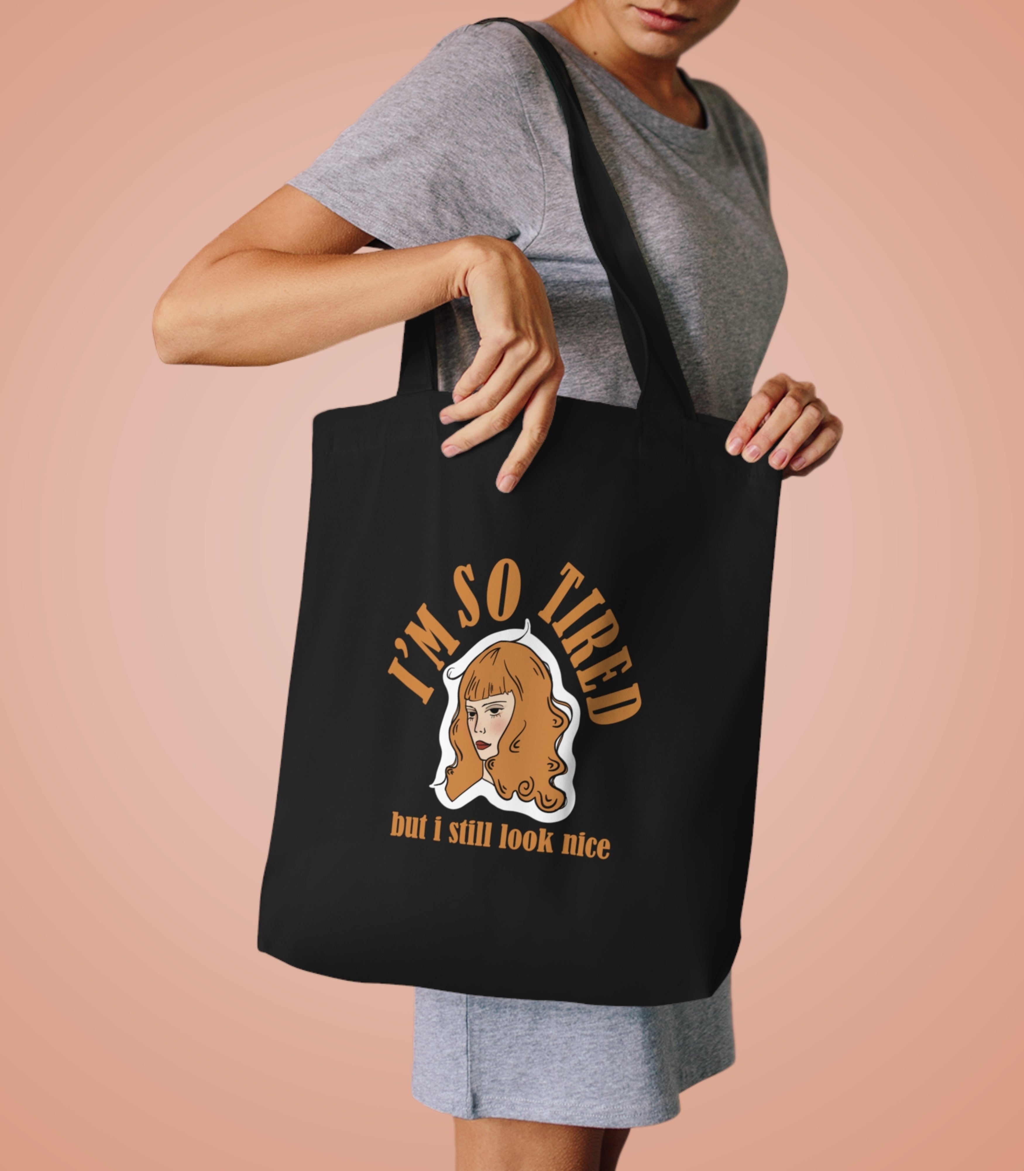 I'm So Tired But I Still Look Nice Tote Bag