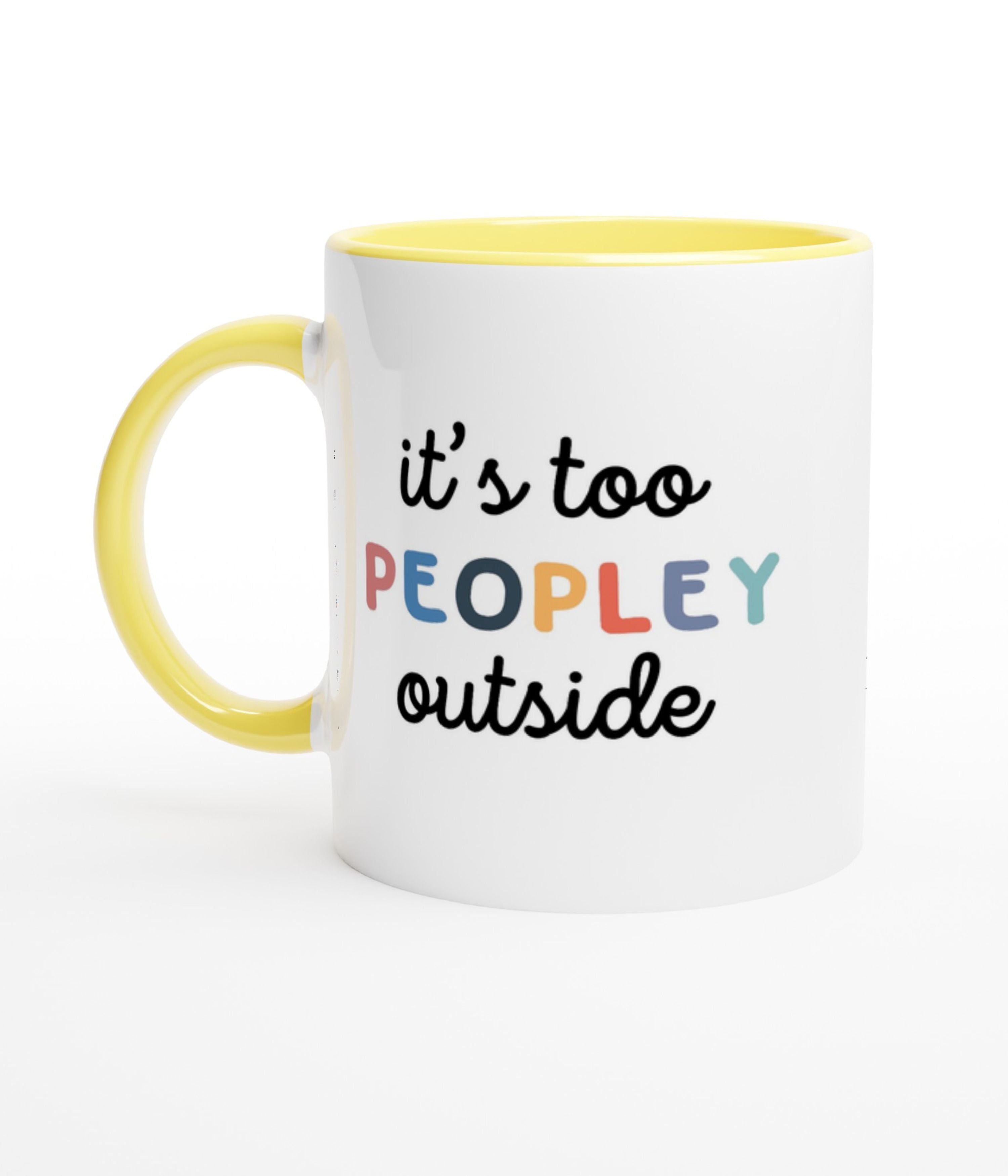 Too Peopley Outside White Mug with Colour Inside