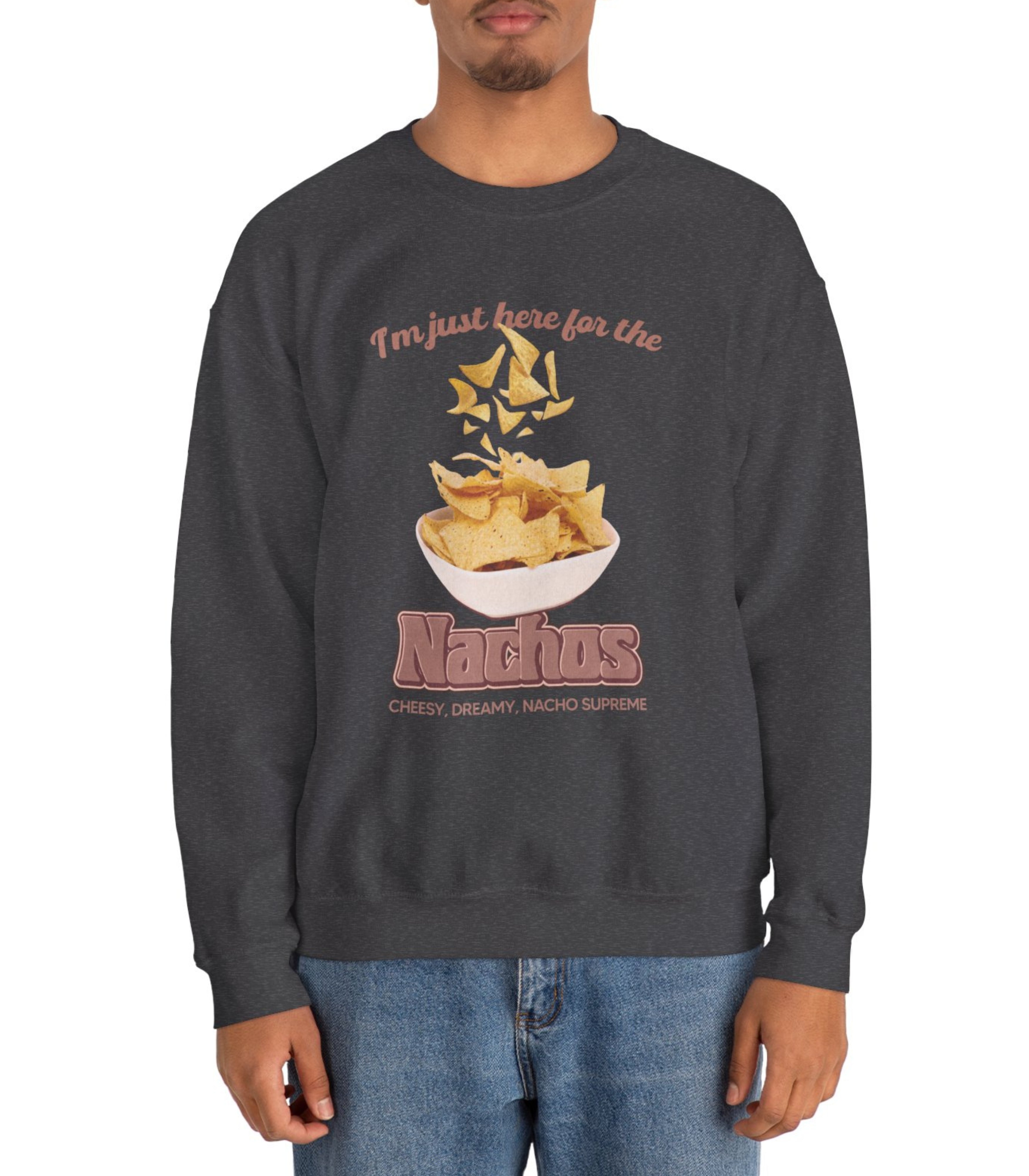 I'm Just Here For The Nachos Sweatshirt