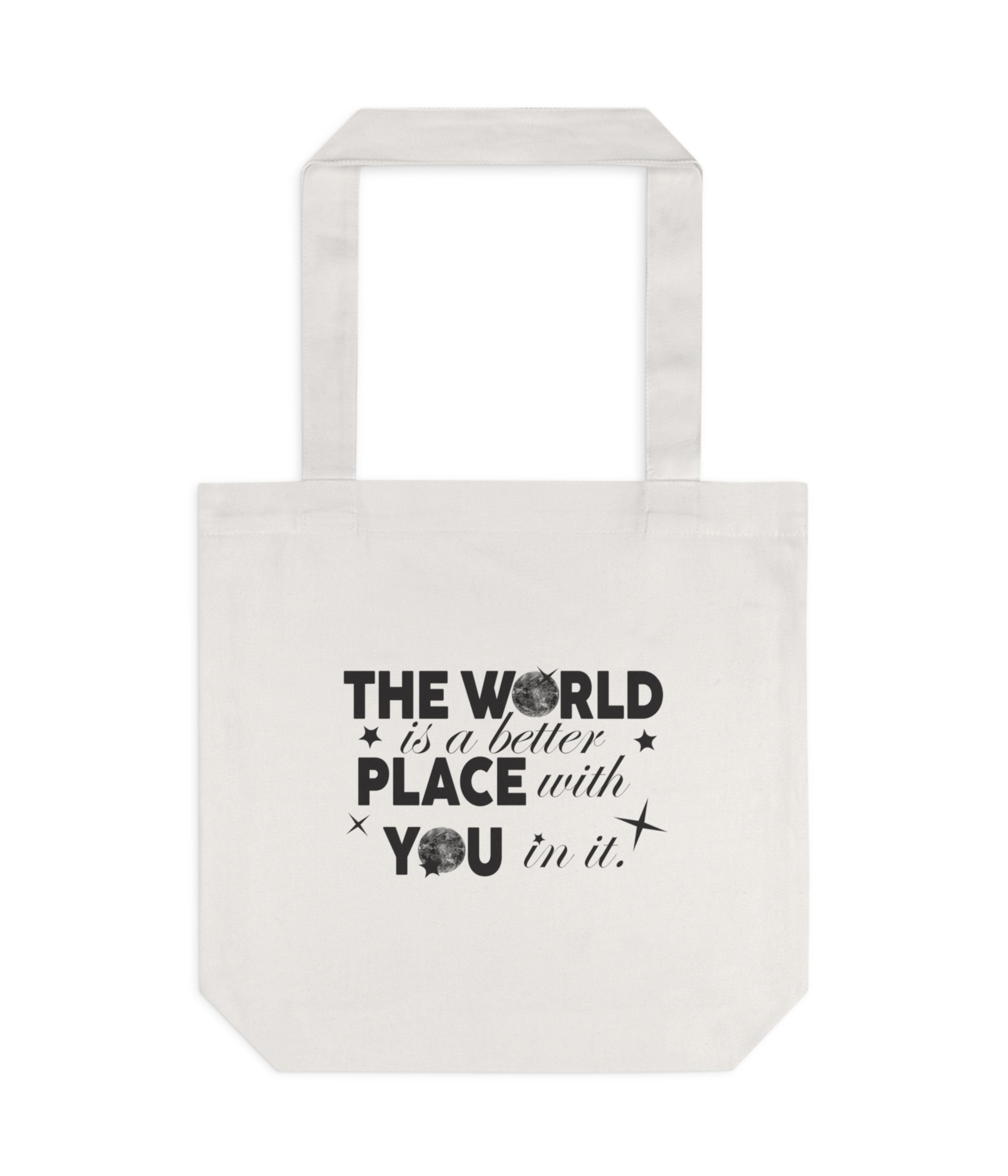 The World is a Better Place with You in Tote Bag