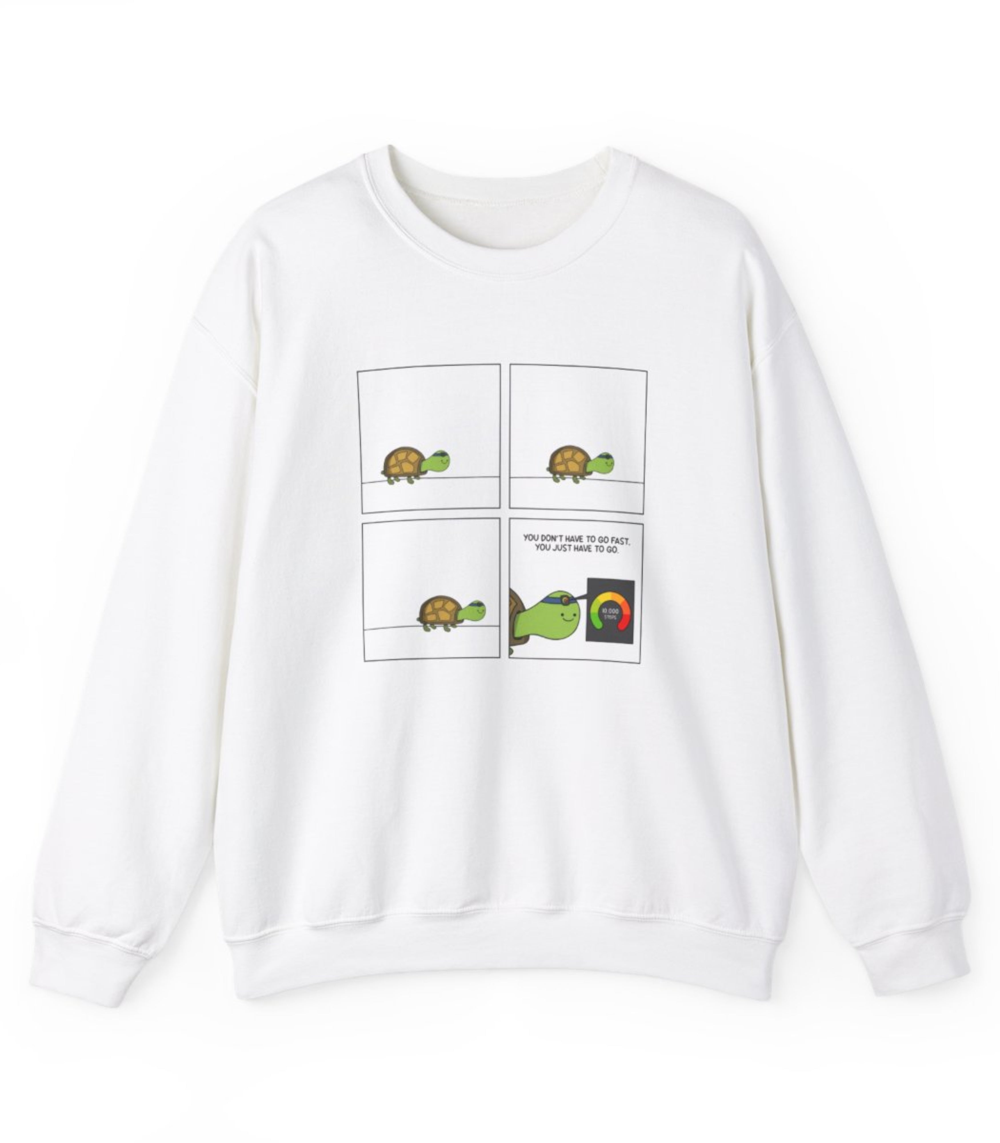 You Don't Have To Go Fast. You Just Have To Go Sweatshirt
