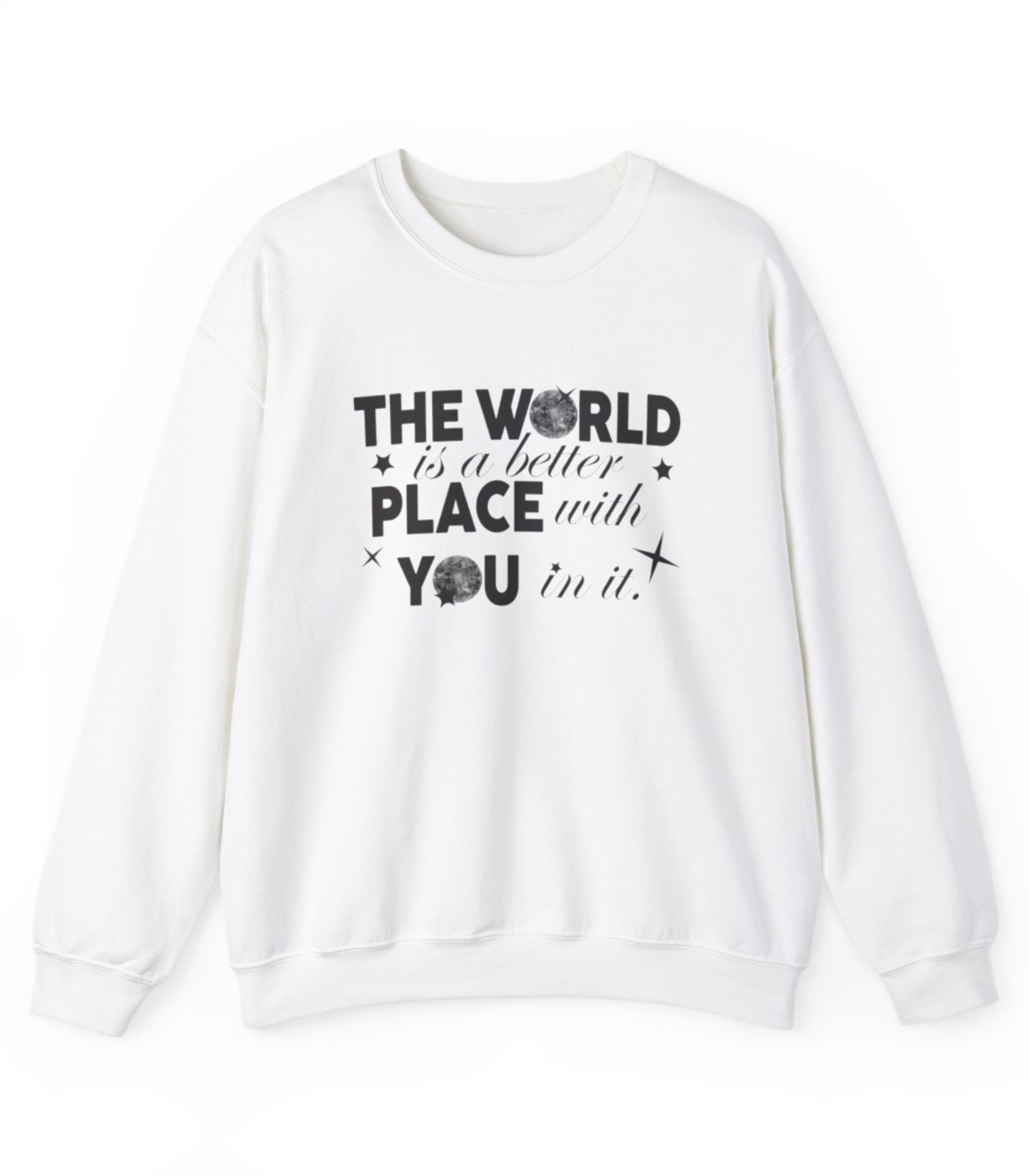 The World Is A Better Place With You In Sweatshirt