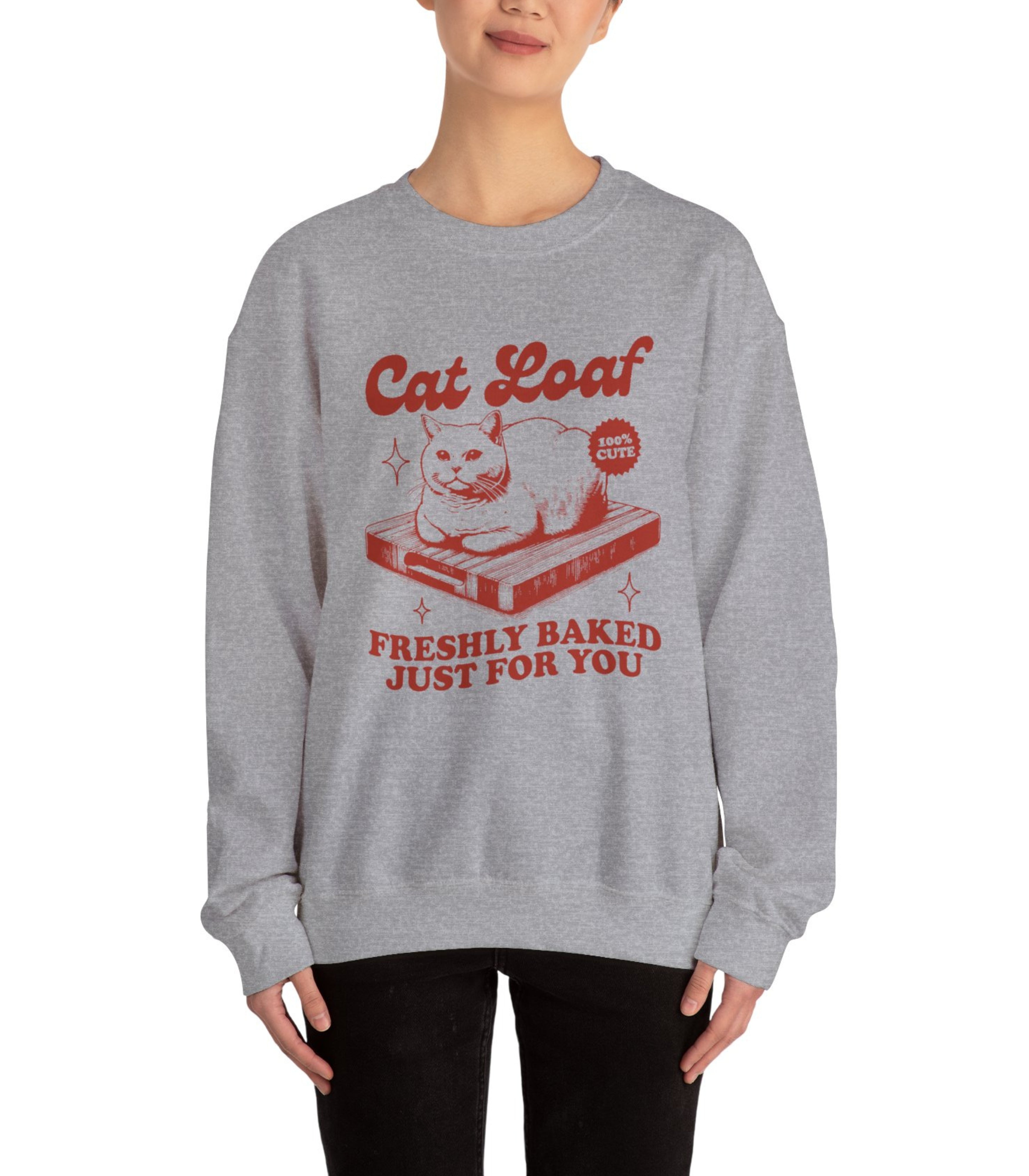 Cat Loaf Freshly Baked Just For You Sweatshirt