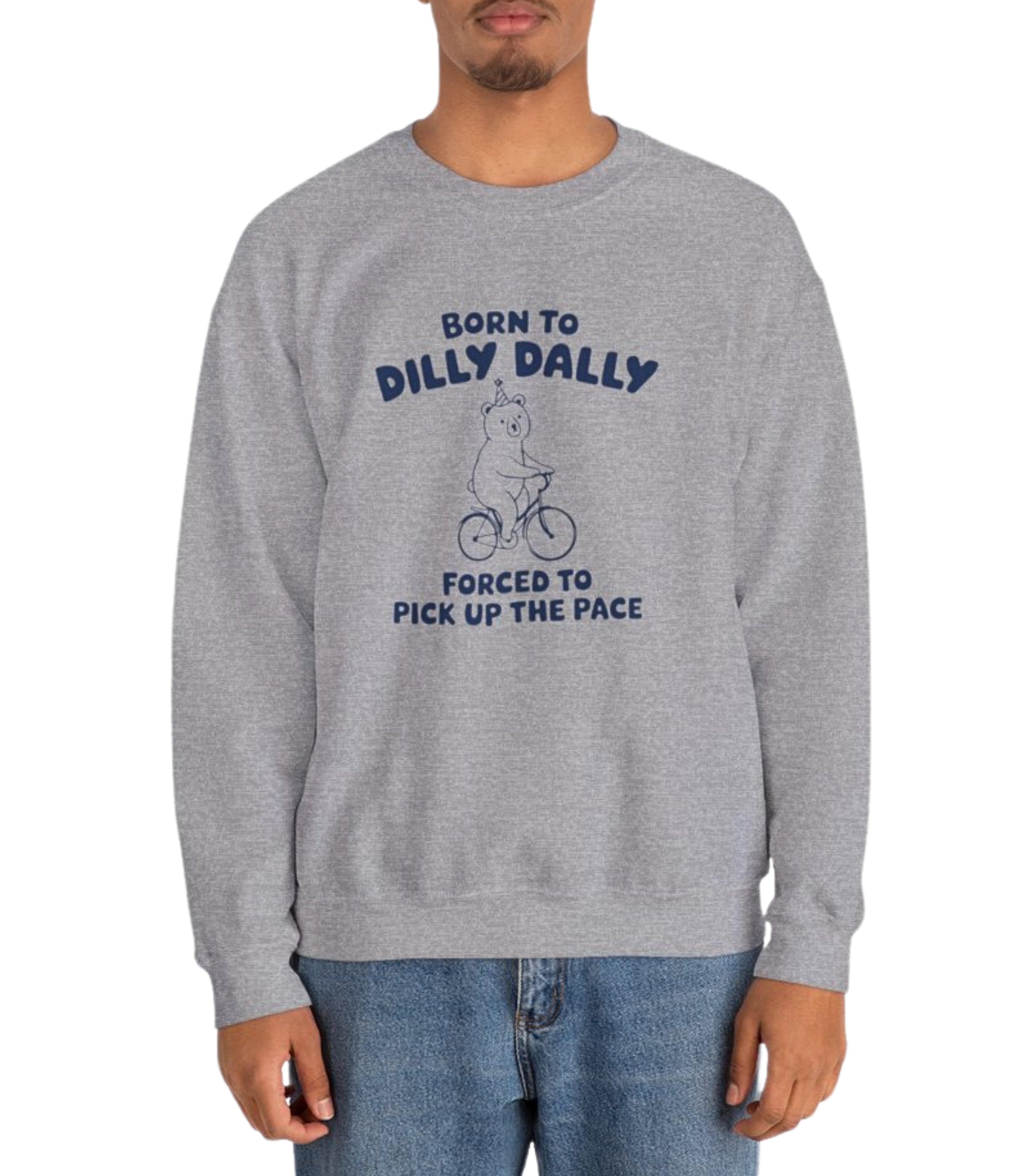 Born To Dilly Dally sweatshirt