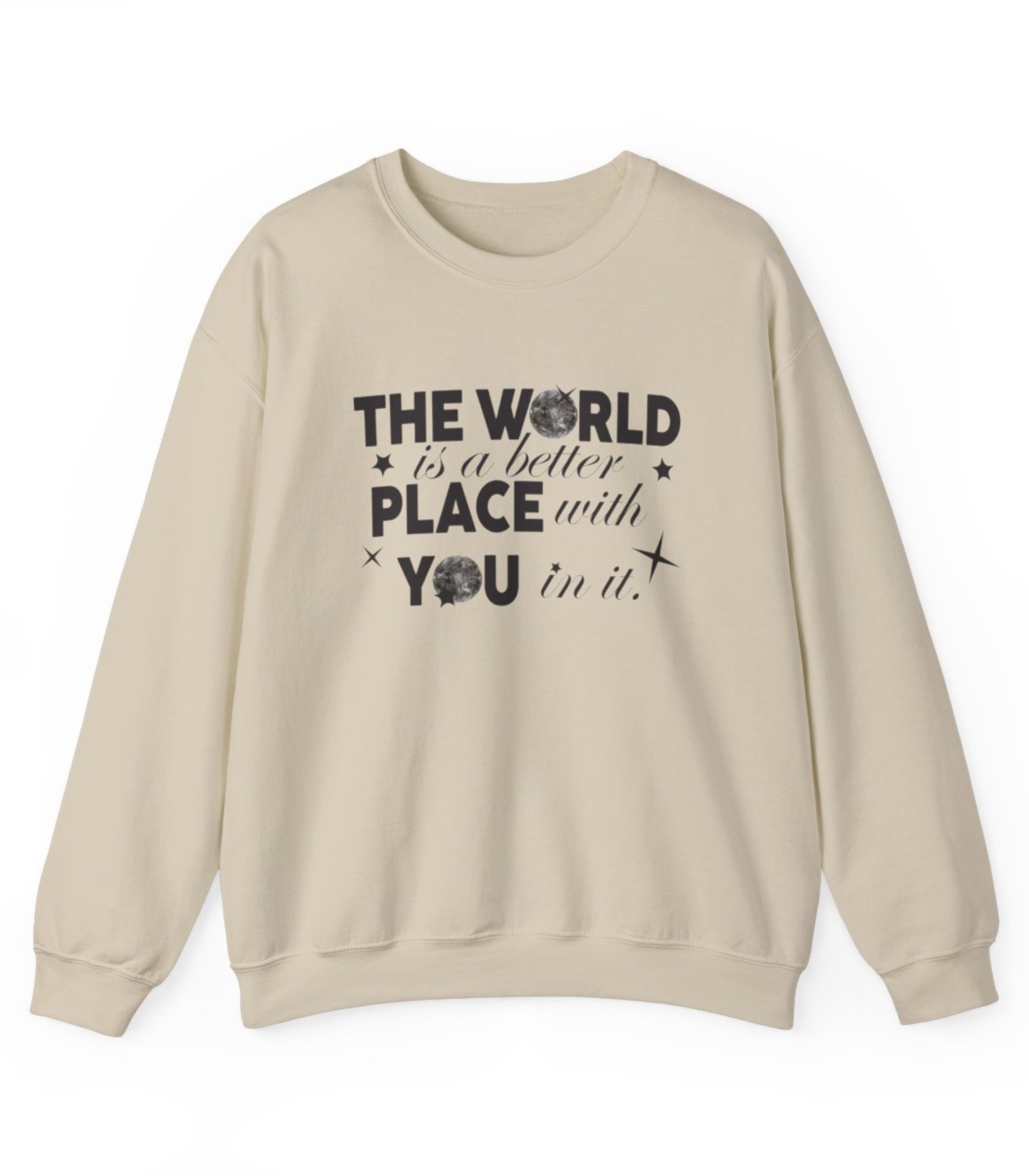 The World Is A Better Place With You In Sweatshirt
