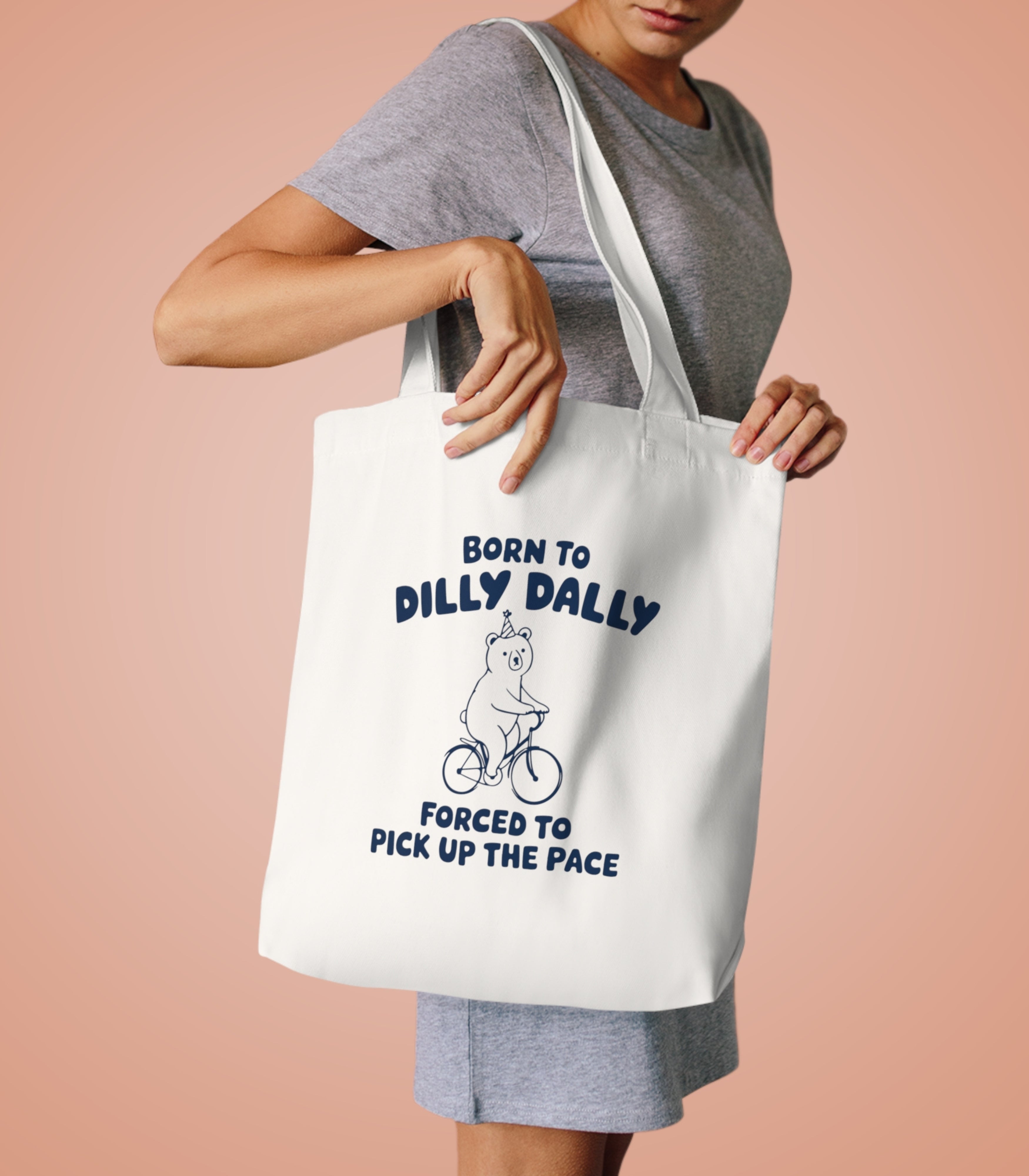 Born To Dilly Dally Tote Bag