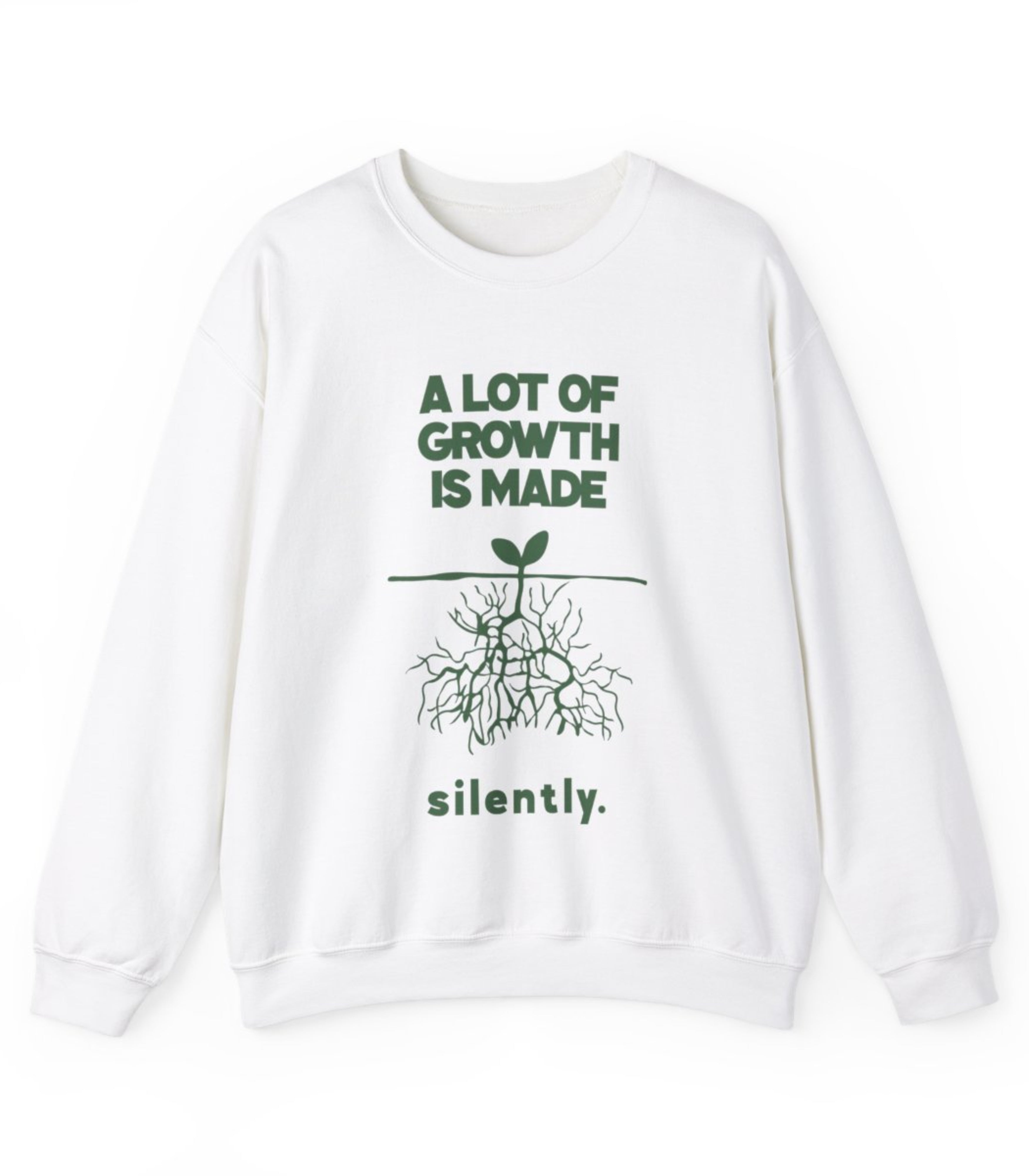 A Lot Of Growth Is Made Silently Sweatshirt