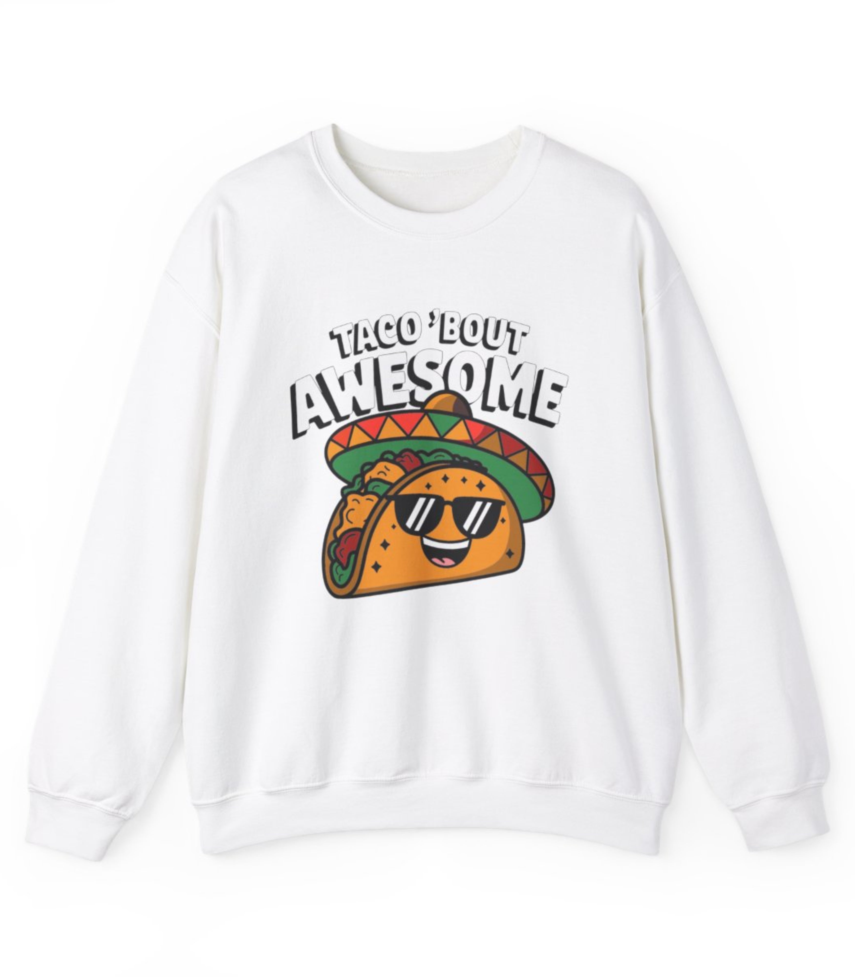 Taco' Bout Awesome Sweatshirt