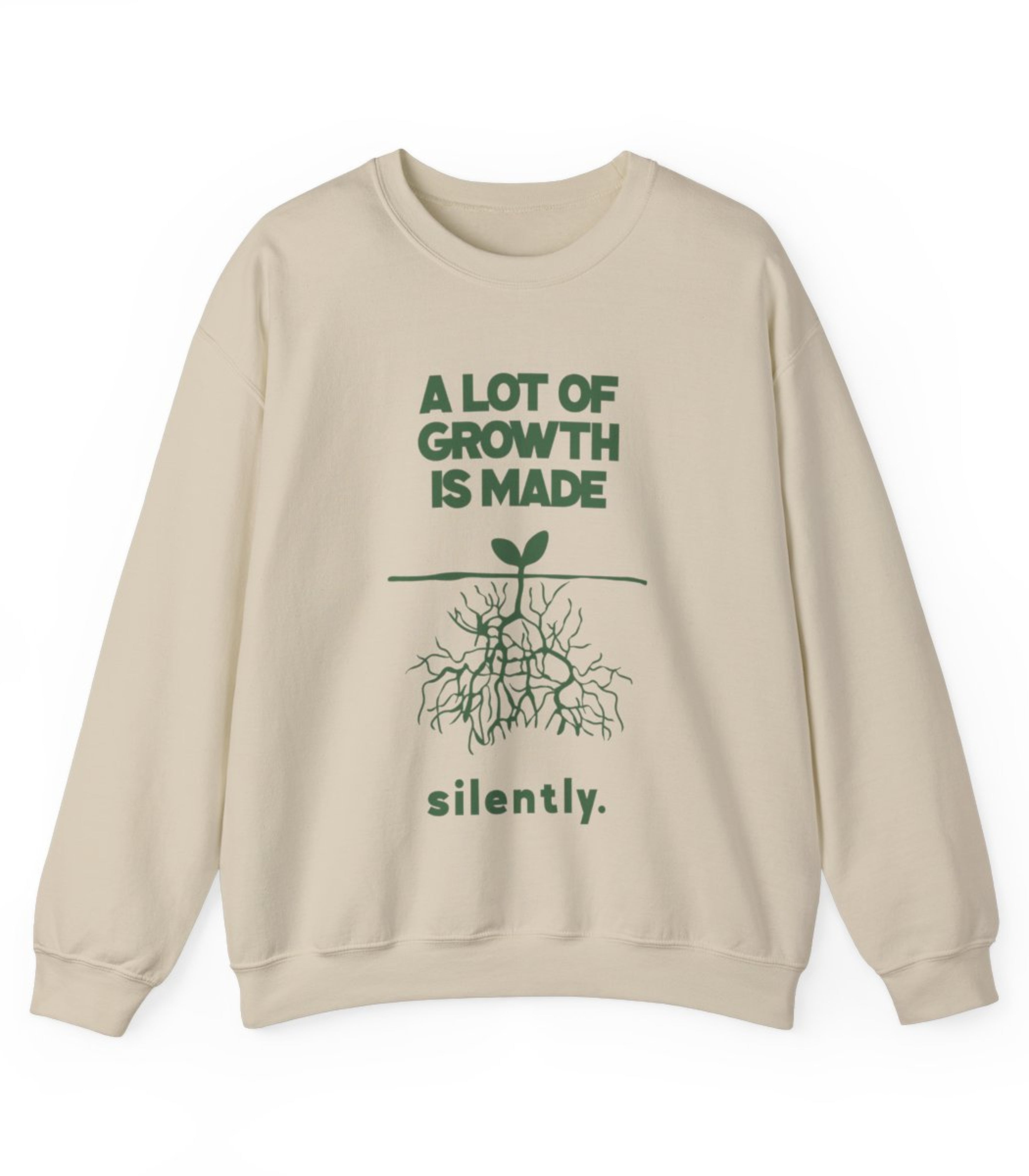A Lot Of Growth Is Made Silently Sweatshirt