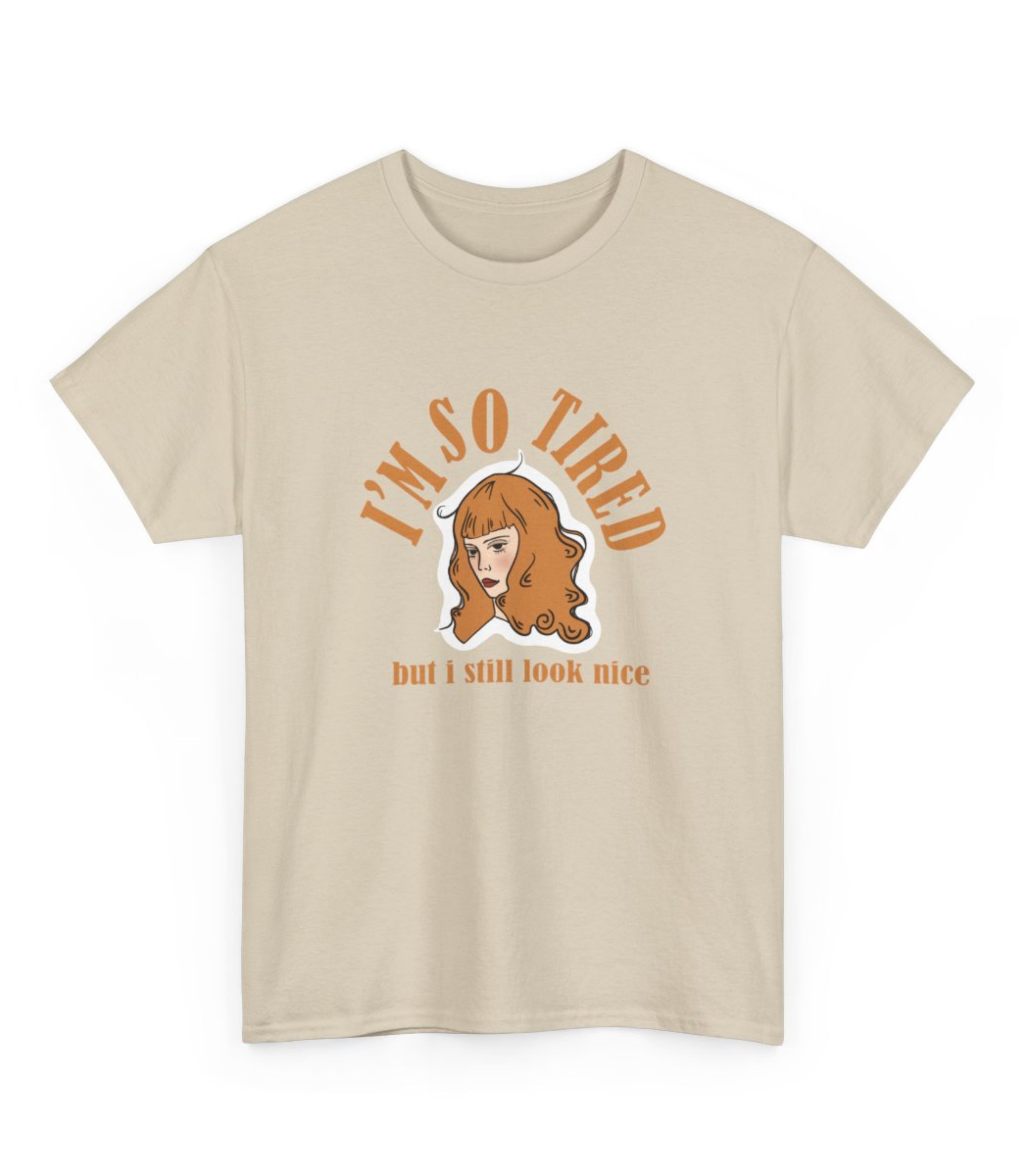 I'm So Tired But I Still Look Nice T-Shirt