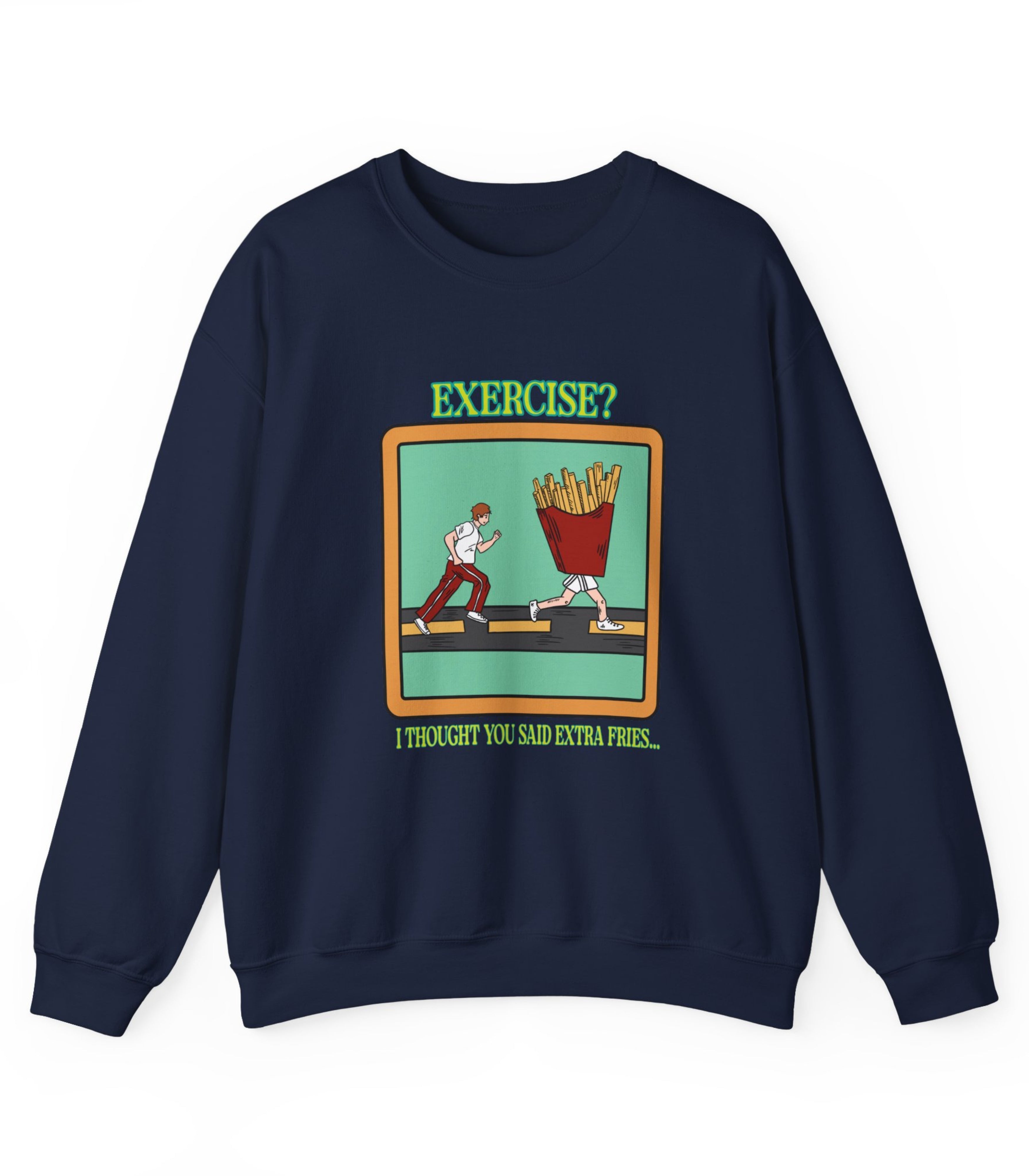Exercise I Thought You Said Extra Fries Sweatshirt