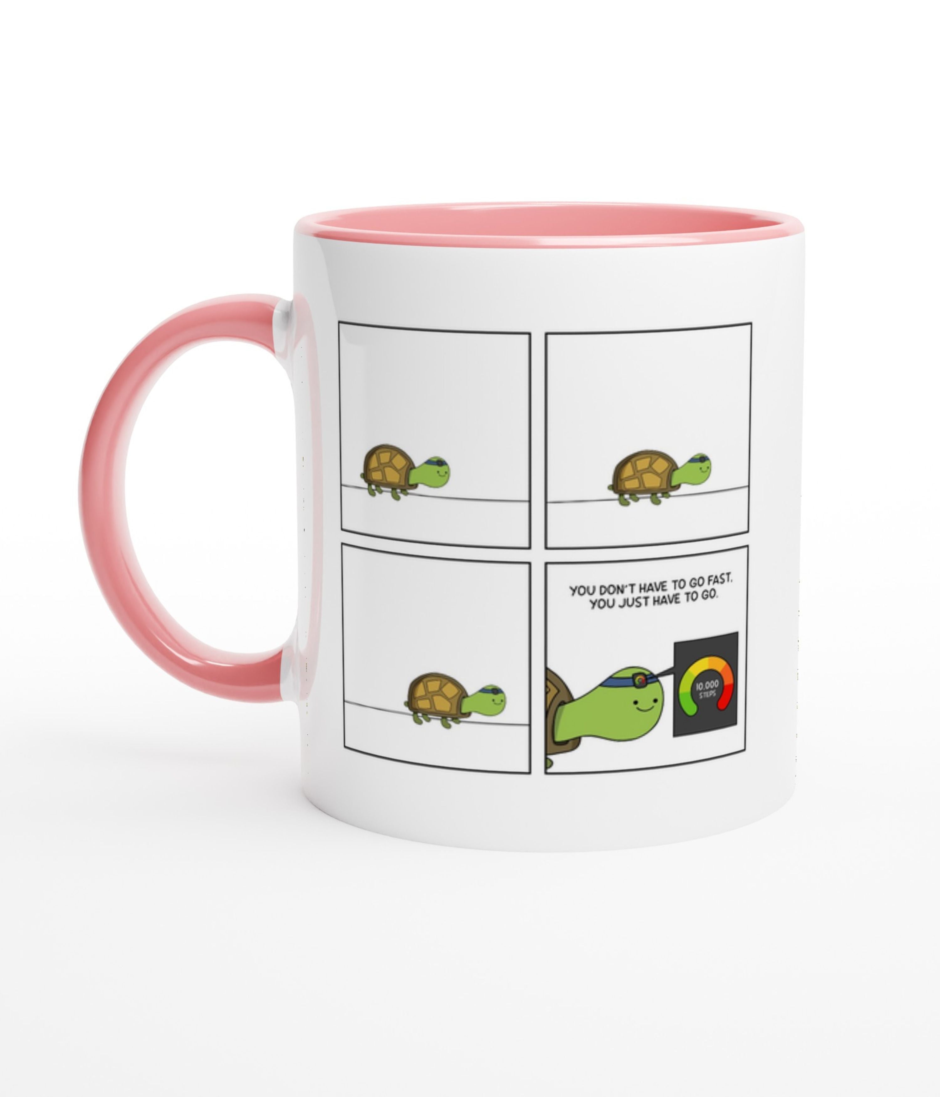 You Don't Have To Go Fast. You Just Have To Go White Mug With Colour Inside