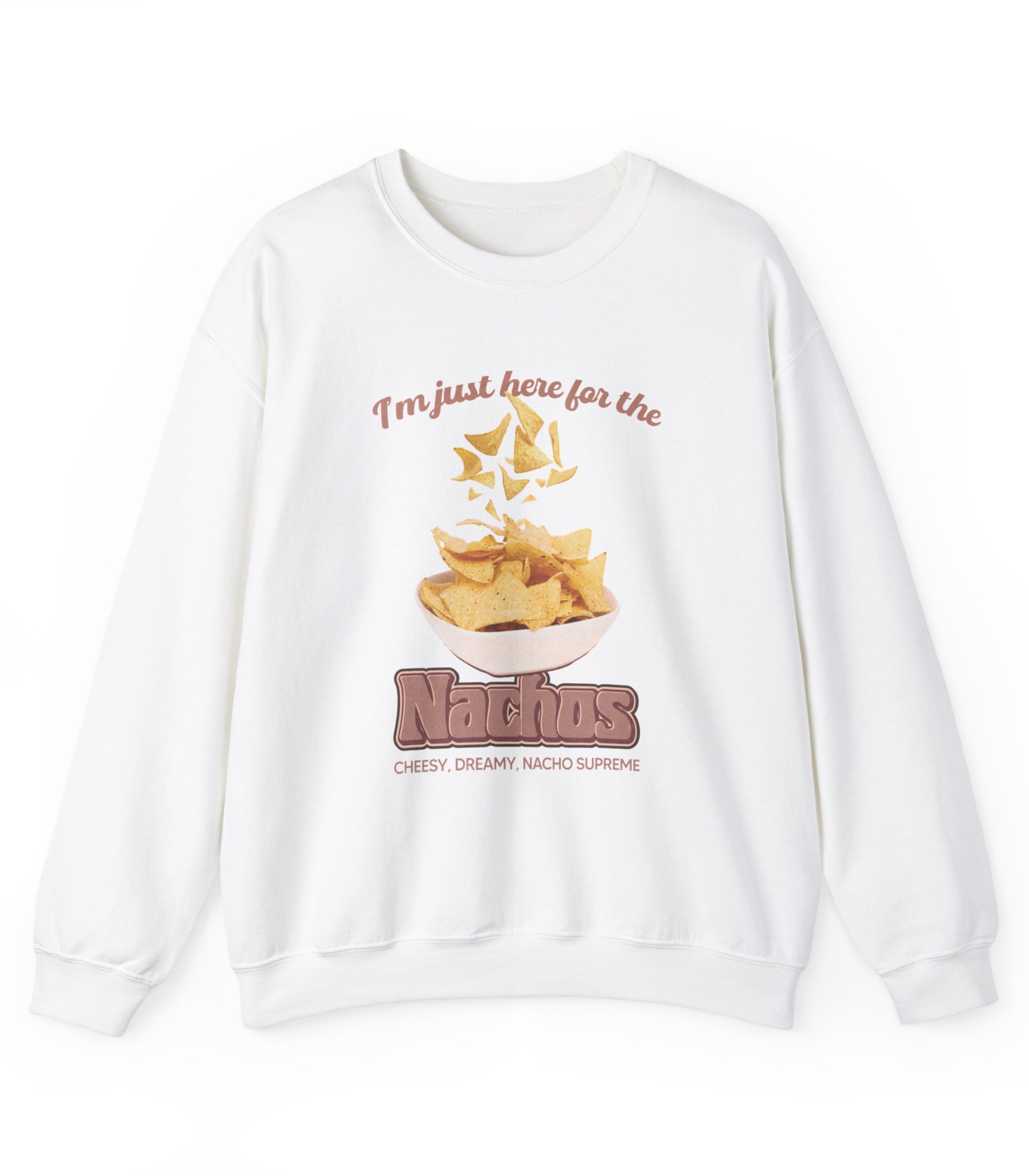 I'm Just Here For The Nachos Sweatshirt