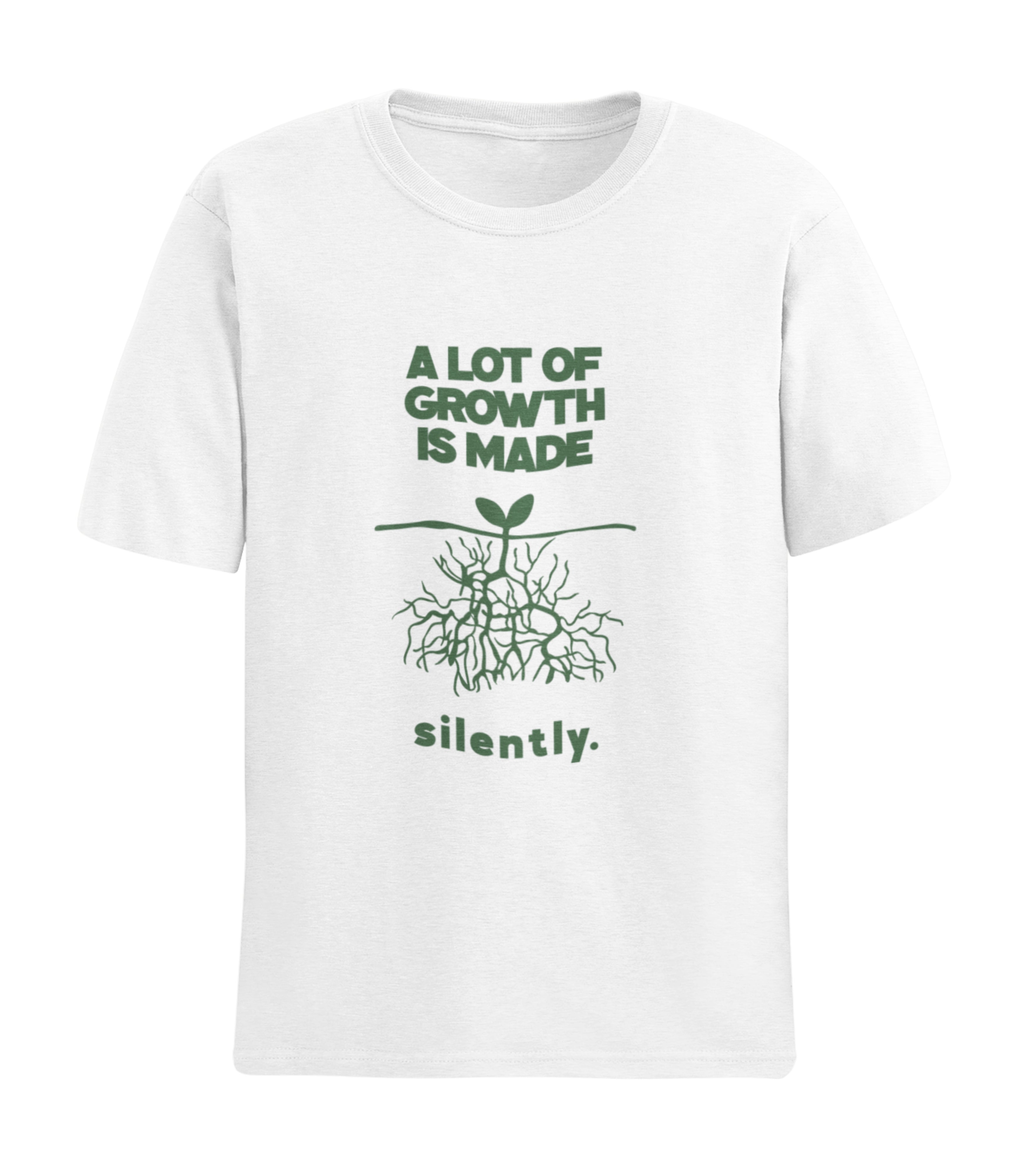 A Lot Of Growth Is Made Silently T-Shirt