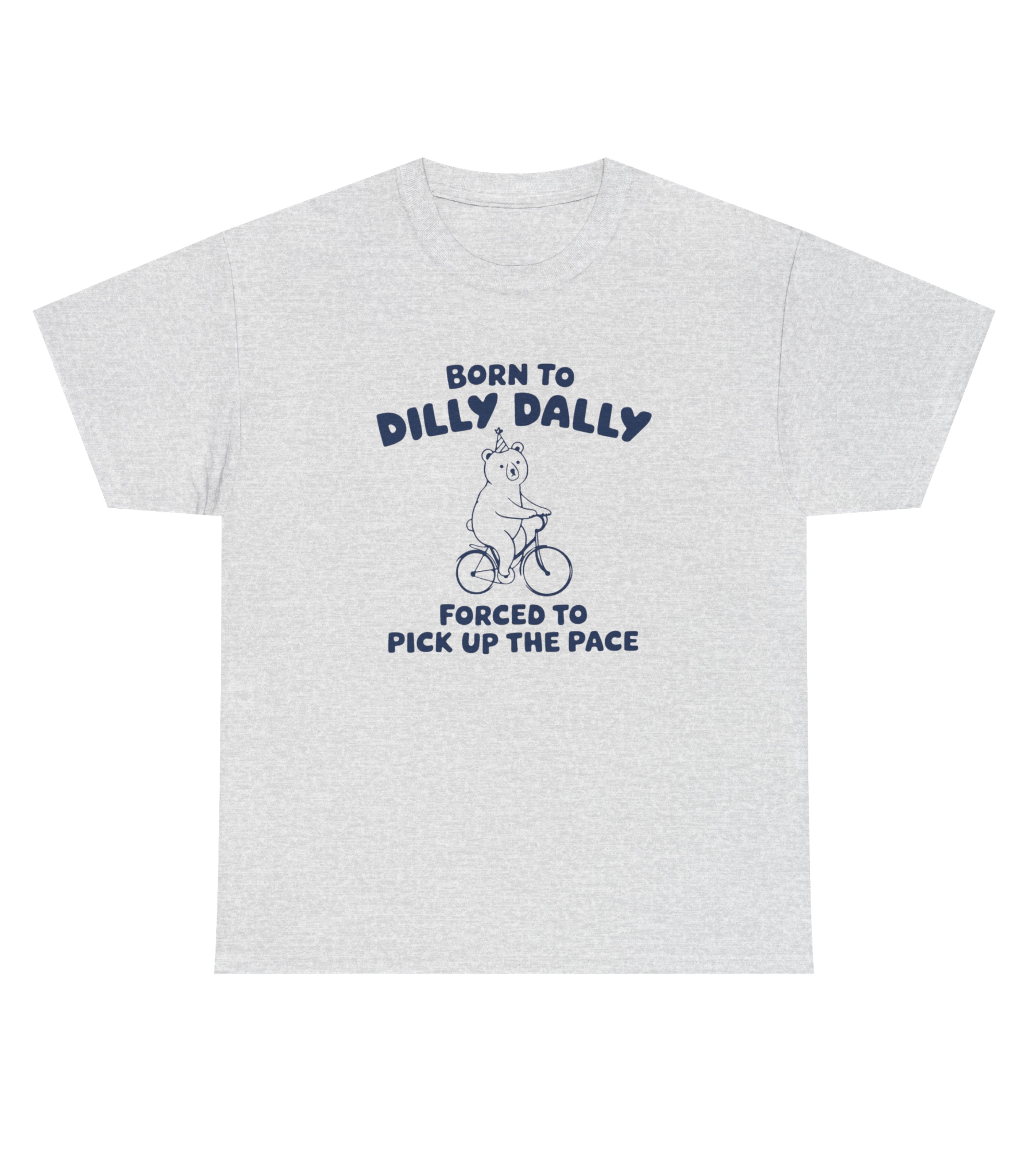 Born To Dilly Dally T-Shirt