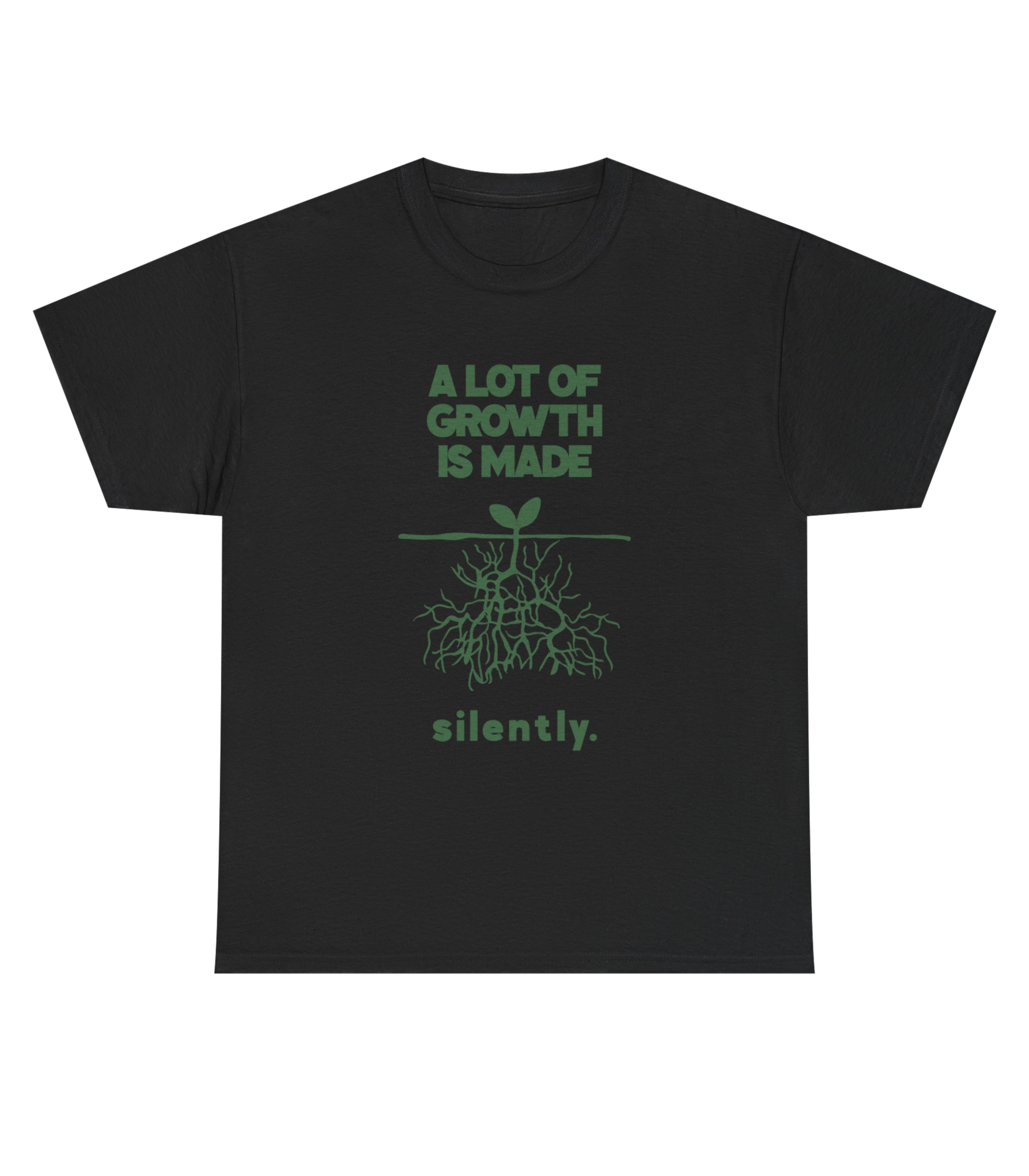 A Lot Of Growth Is Made Silently T-Shirt