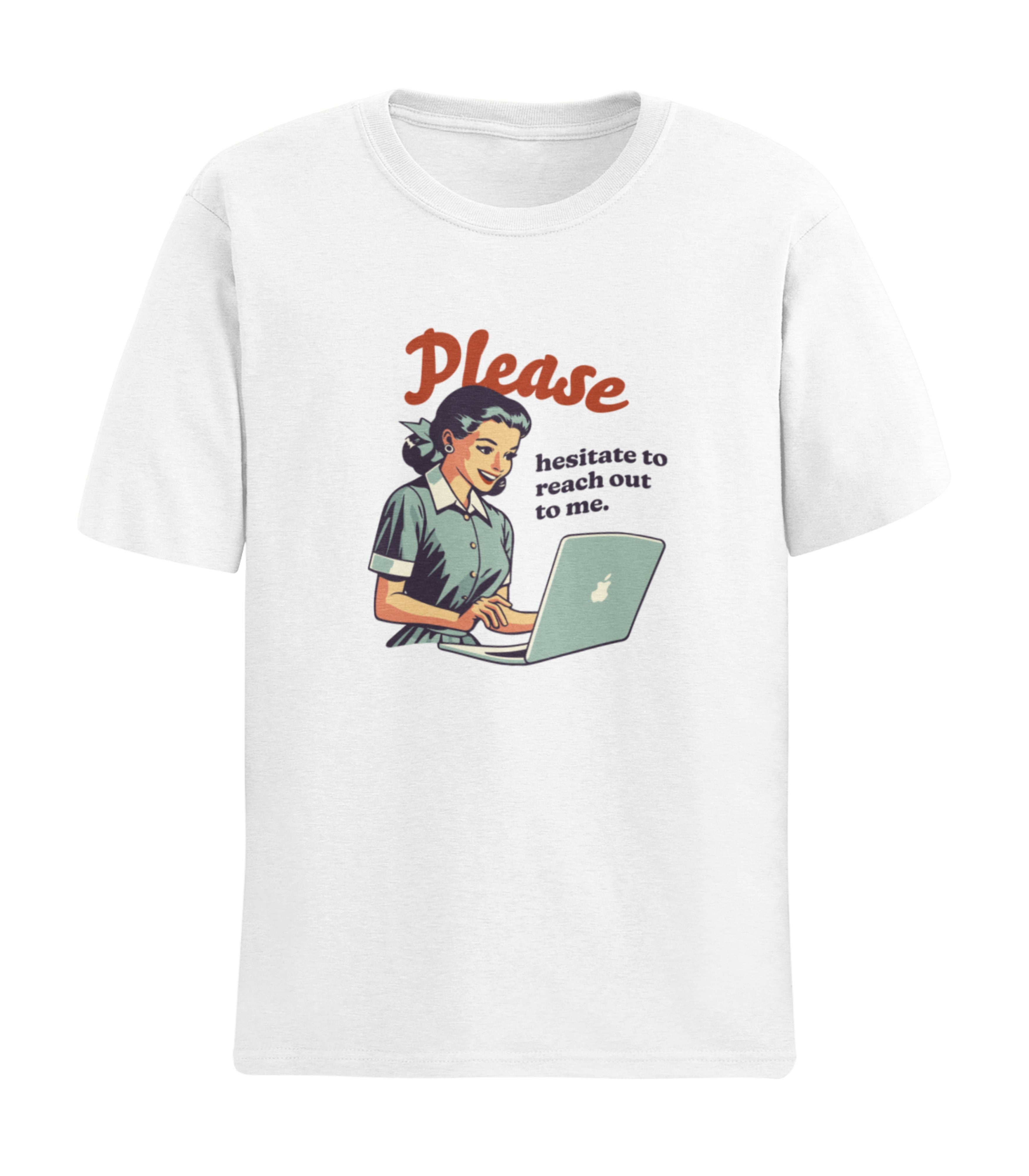 Please Hesitate to Reach Out to me T-Shirt