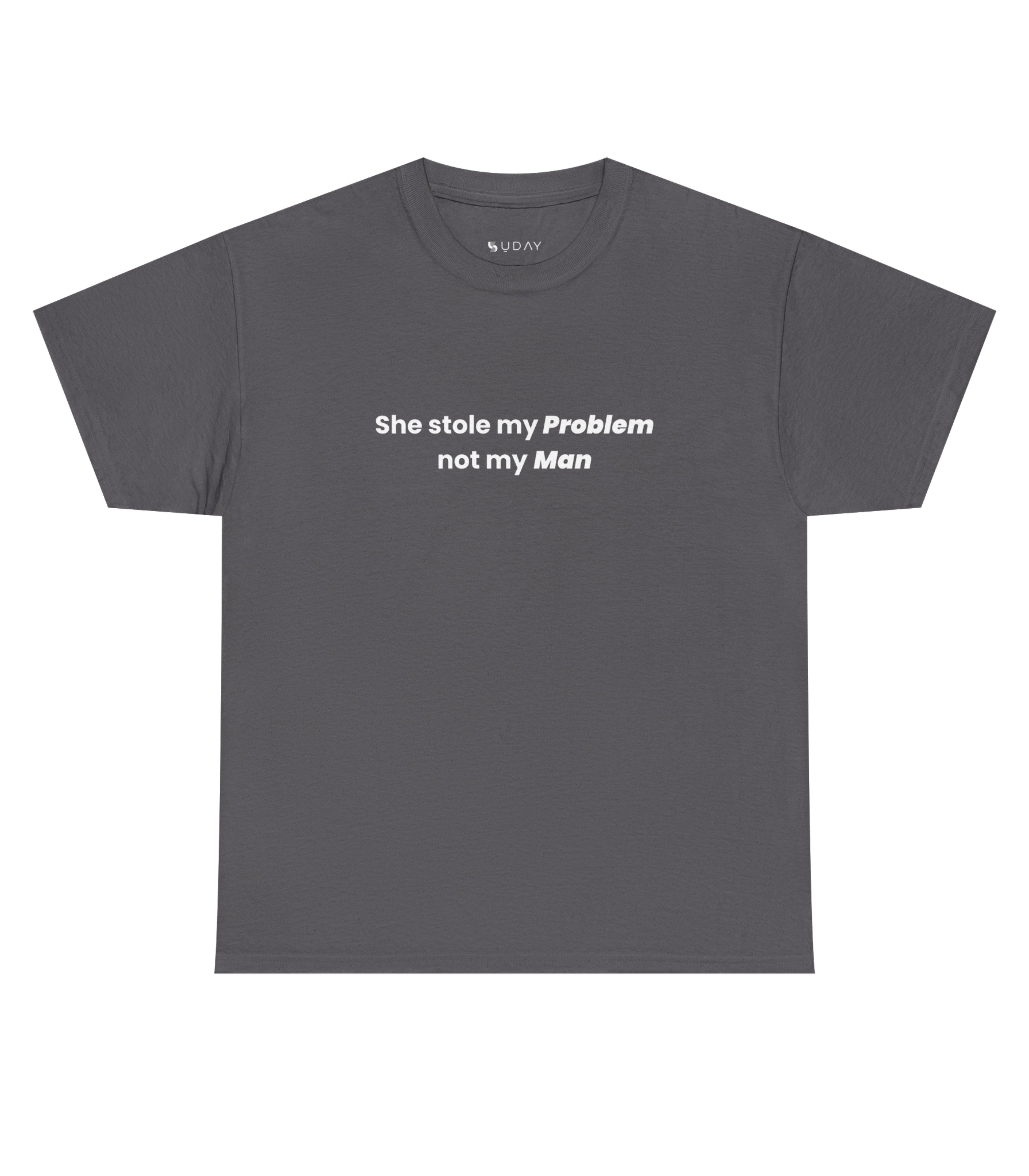 She Stole My Problem Not My Man T-Shirt