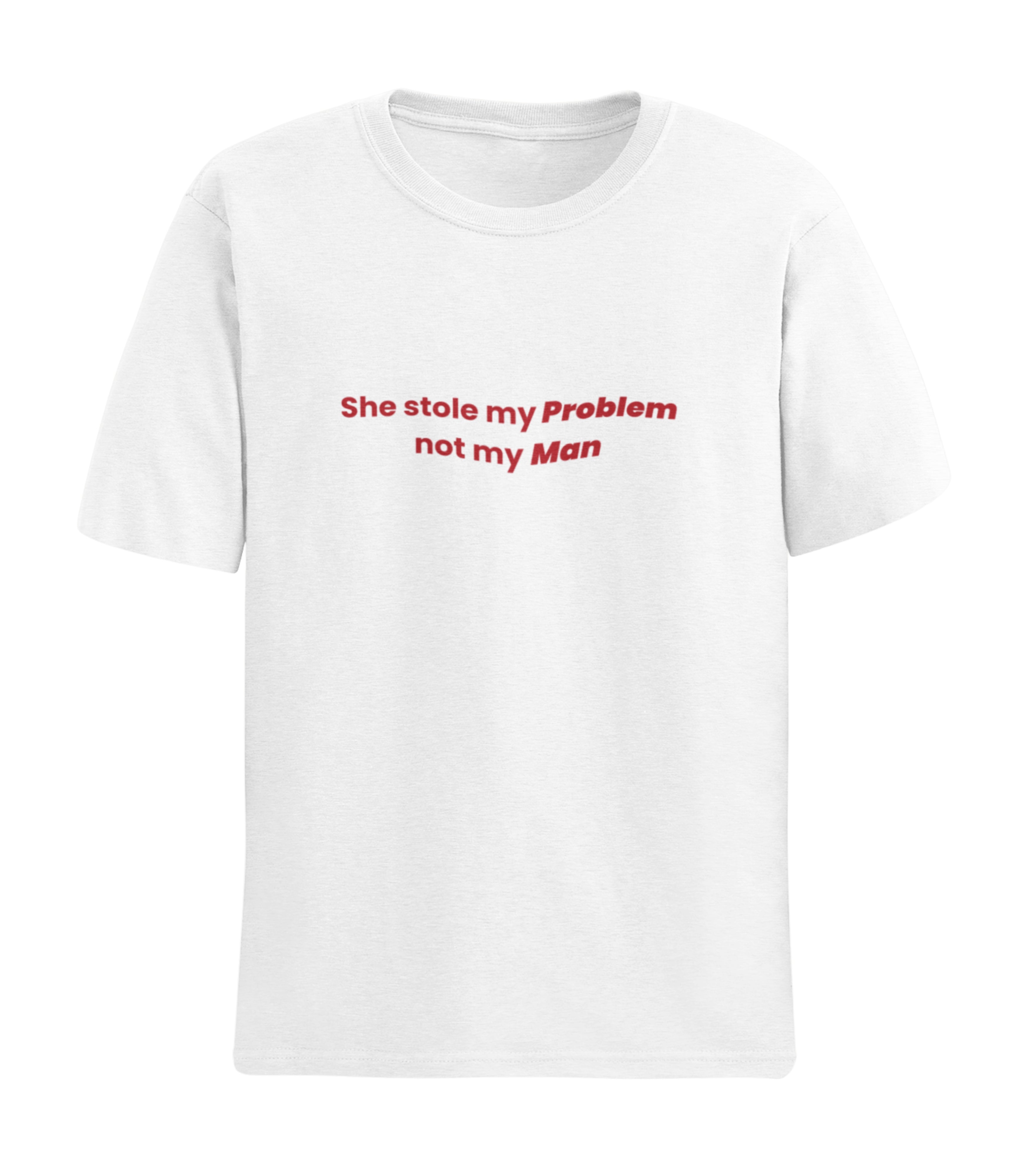 She Stole My Problem Not My Man T-Shirt