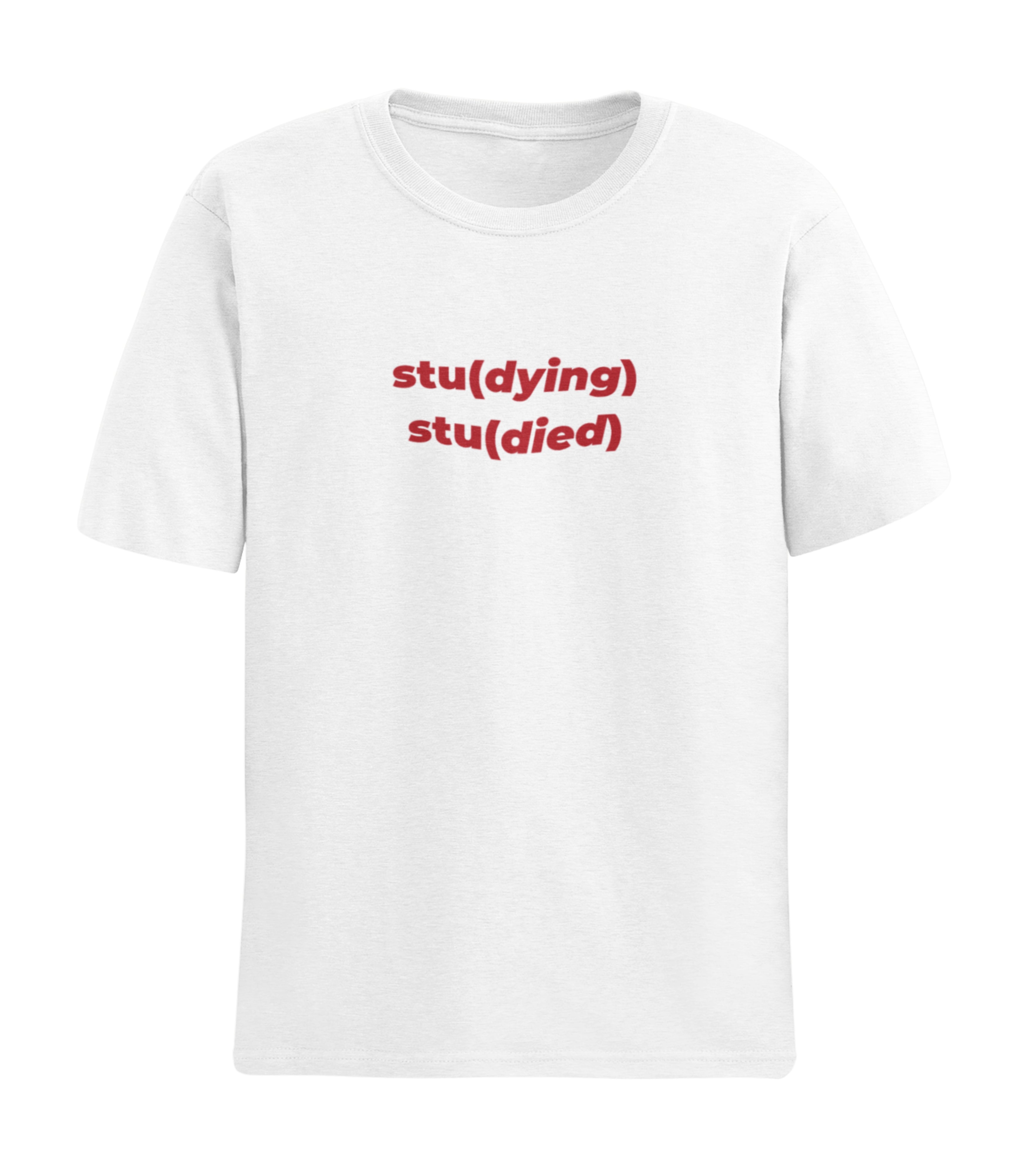 Stu(dying) Stu(died) T-Shirt