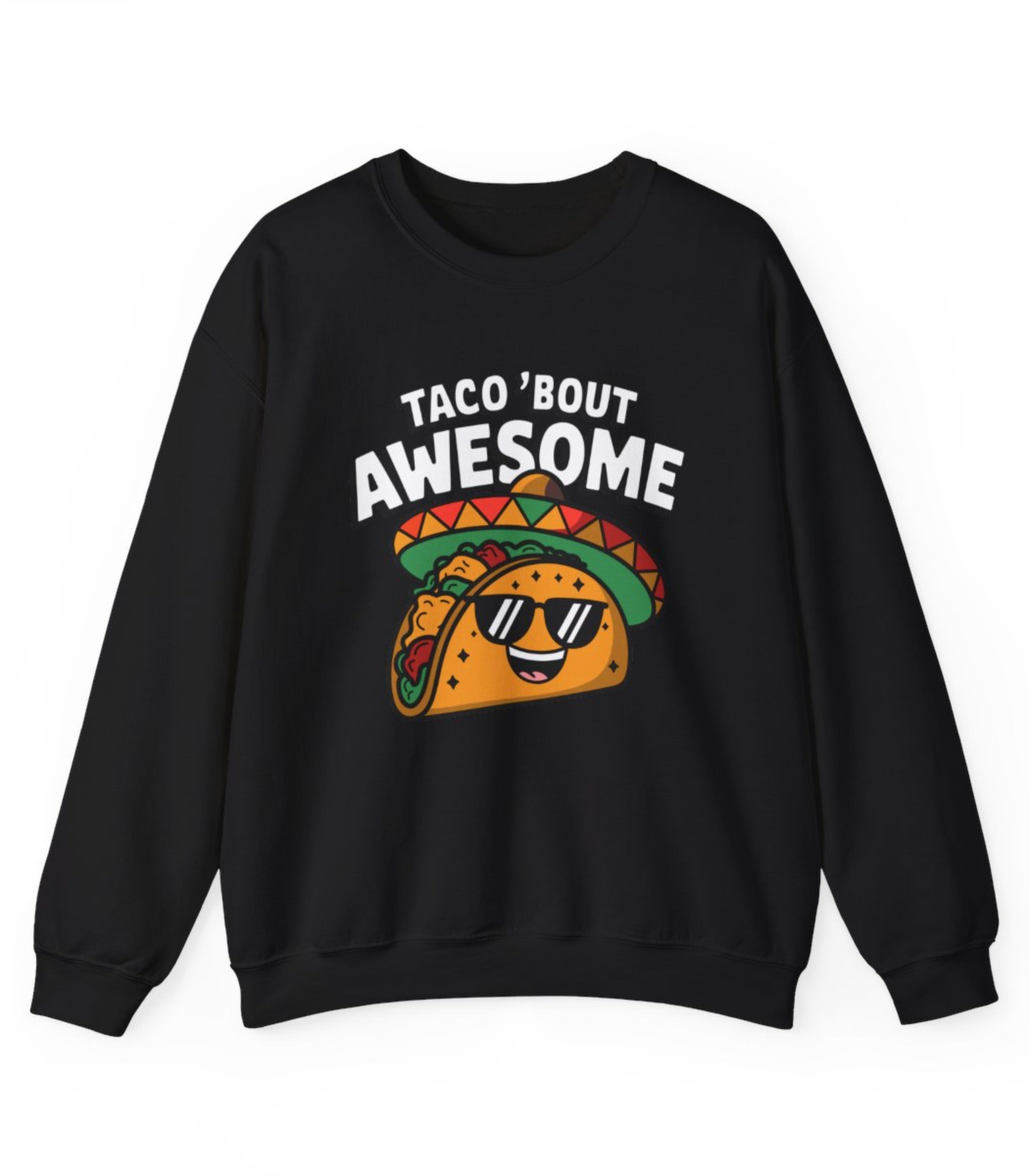 Taco' Bout Awesome Sweatshirt