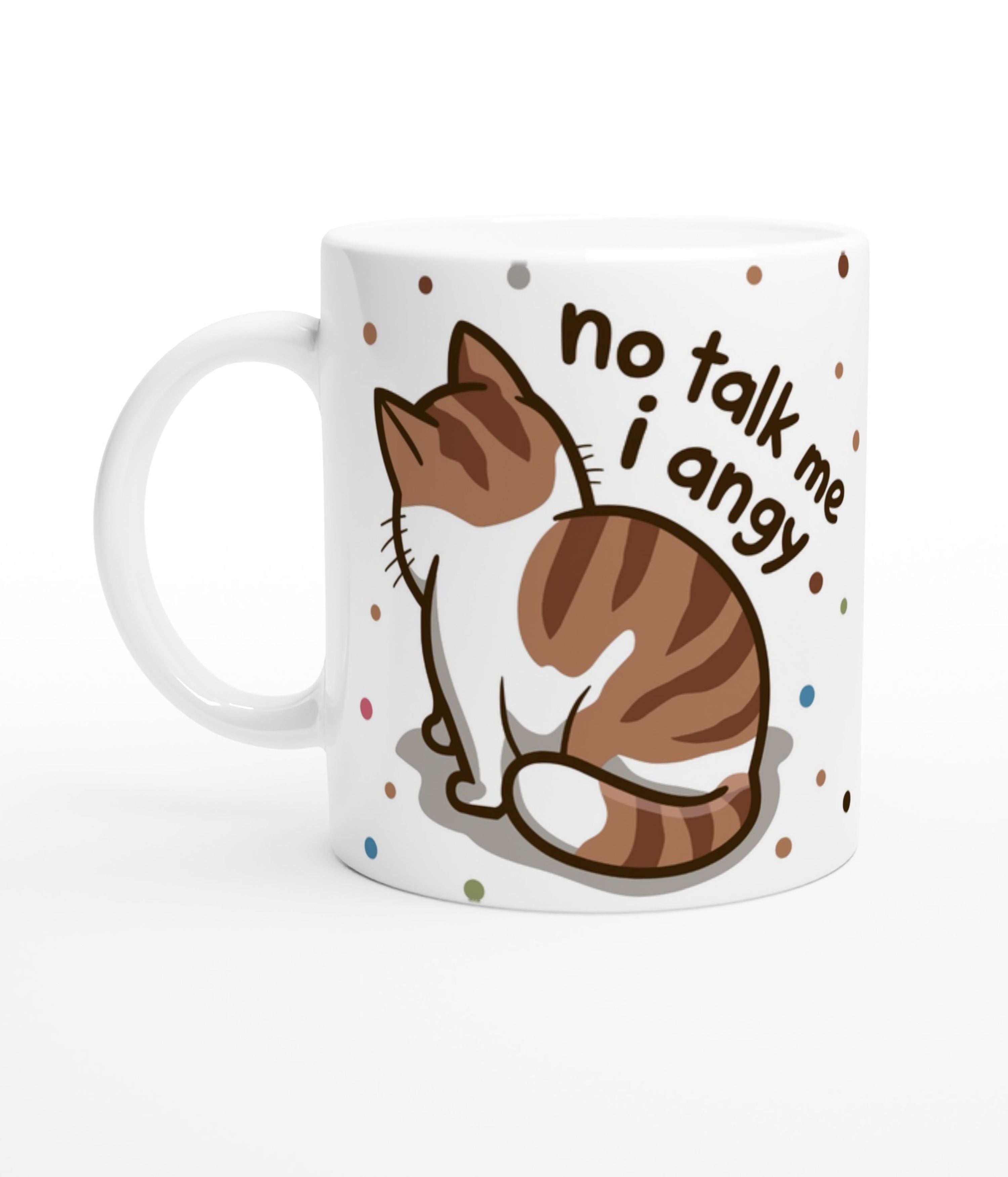 No Talk Me I Angy White Mug