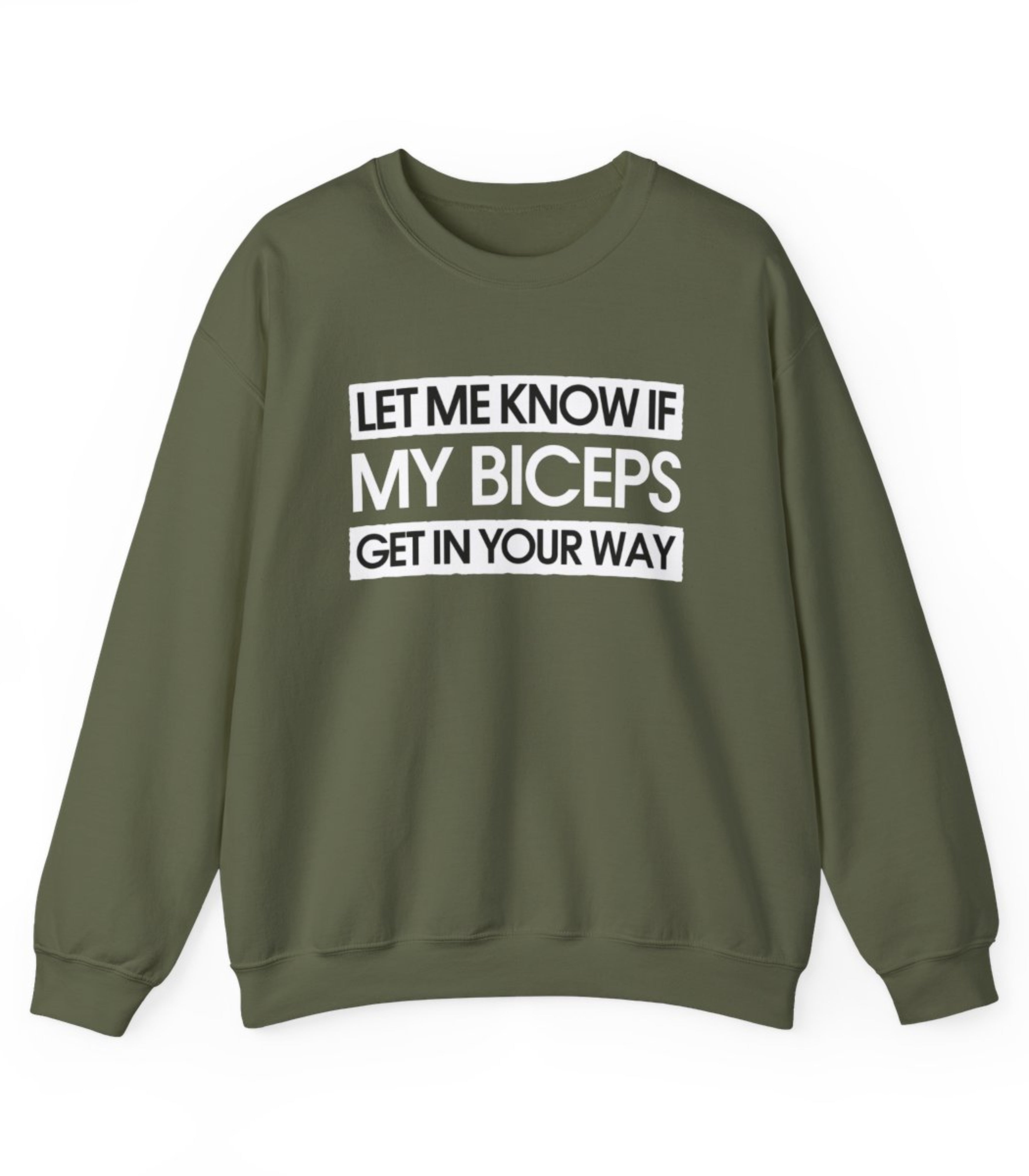 Let Me Know If My Biceps Get In Your Way Sweatshirt